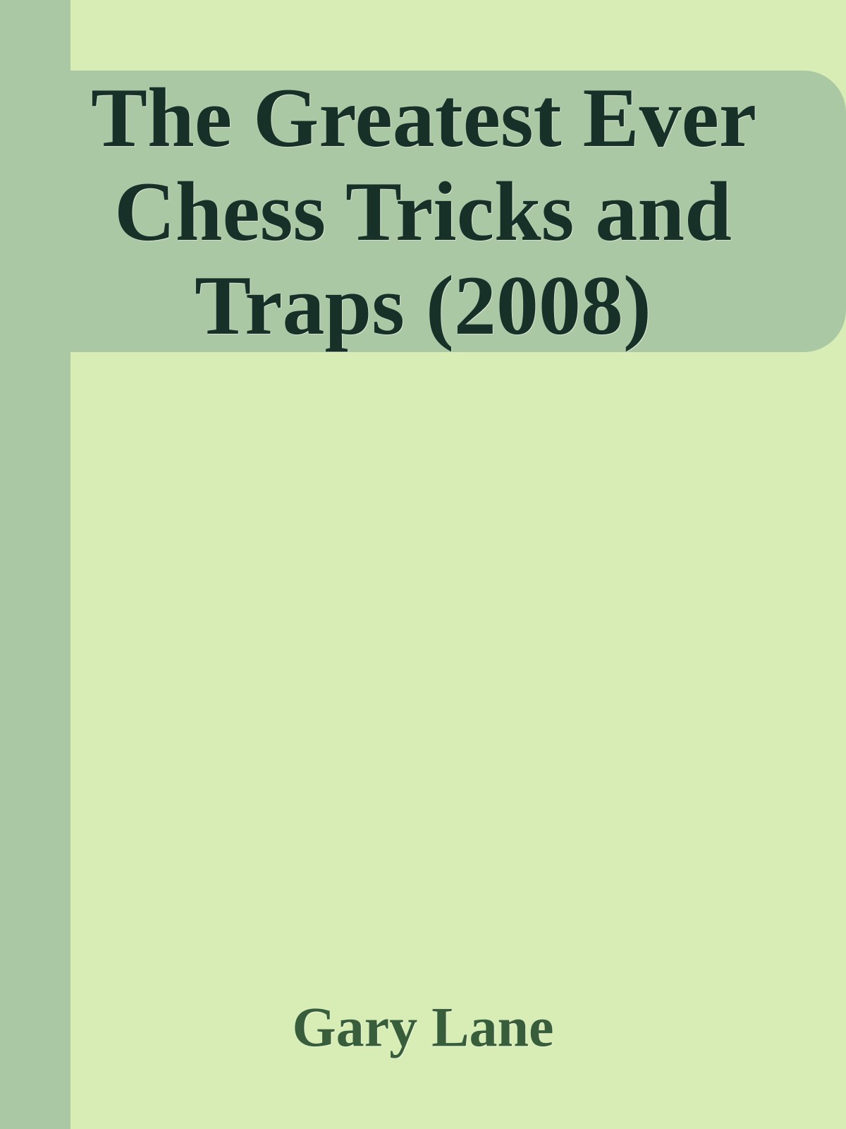 The Greatest Ever Chess Tricks and Traps (2008)