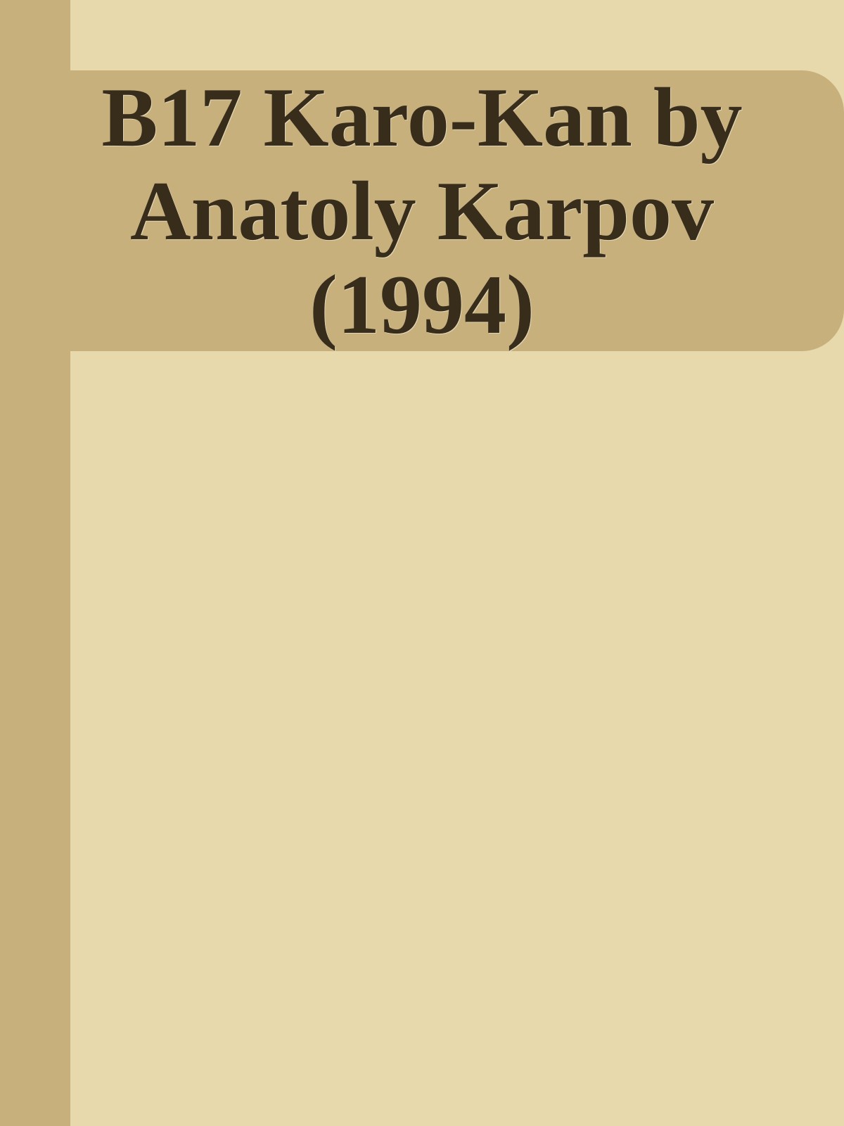 B17 Karo-Kan by Anatoly Karpov (1994)