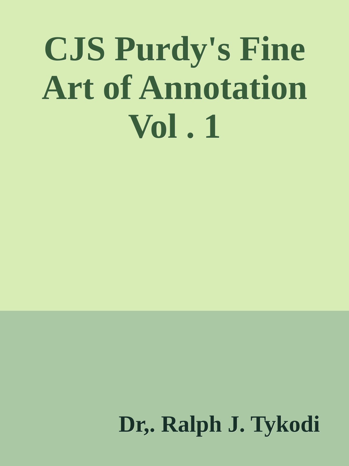 CJS Purdy's Fine Art of Annotation Vol . 1