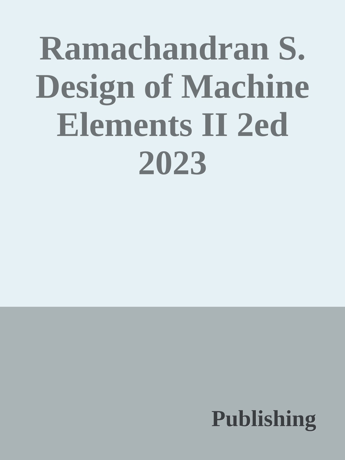 Ramachandran S. Design of Machine Elements II 2ed 2023