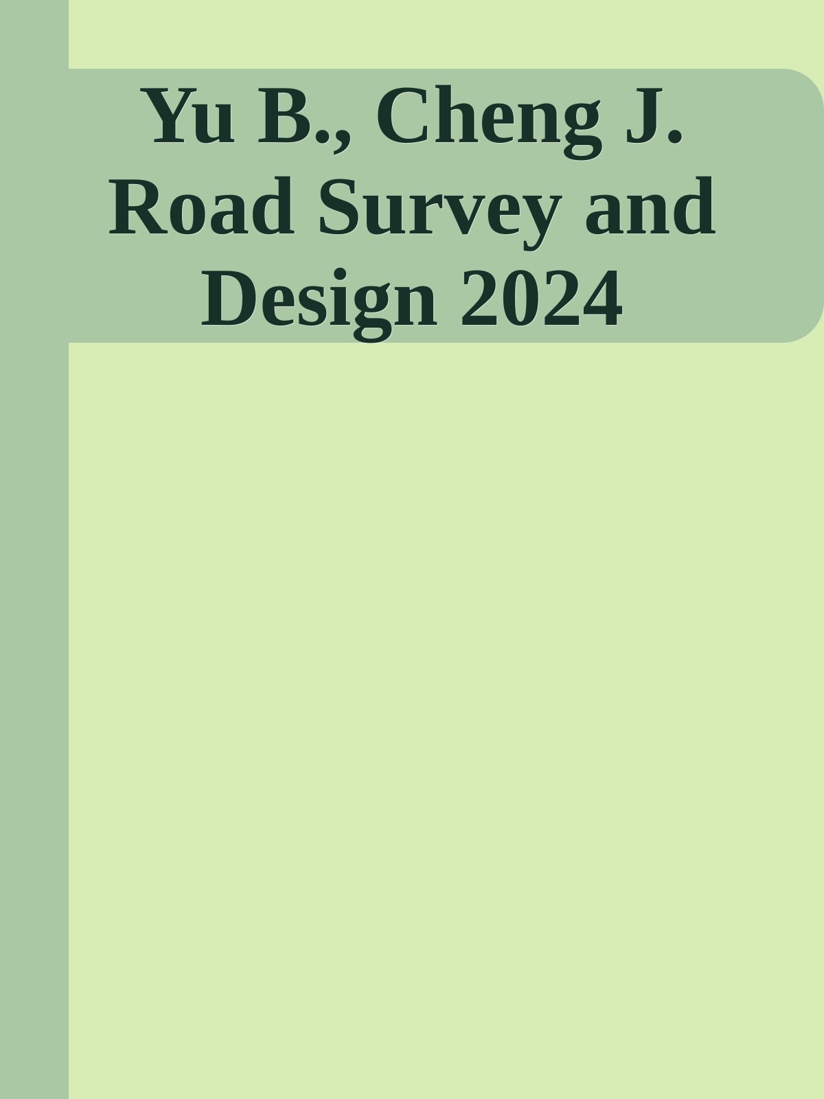 Yu B., Cheng J. Road Survey and Design 2024