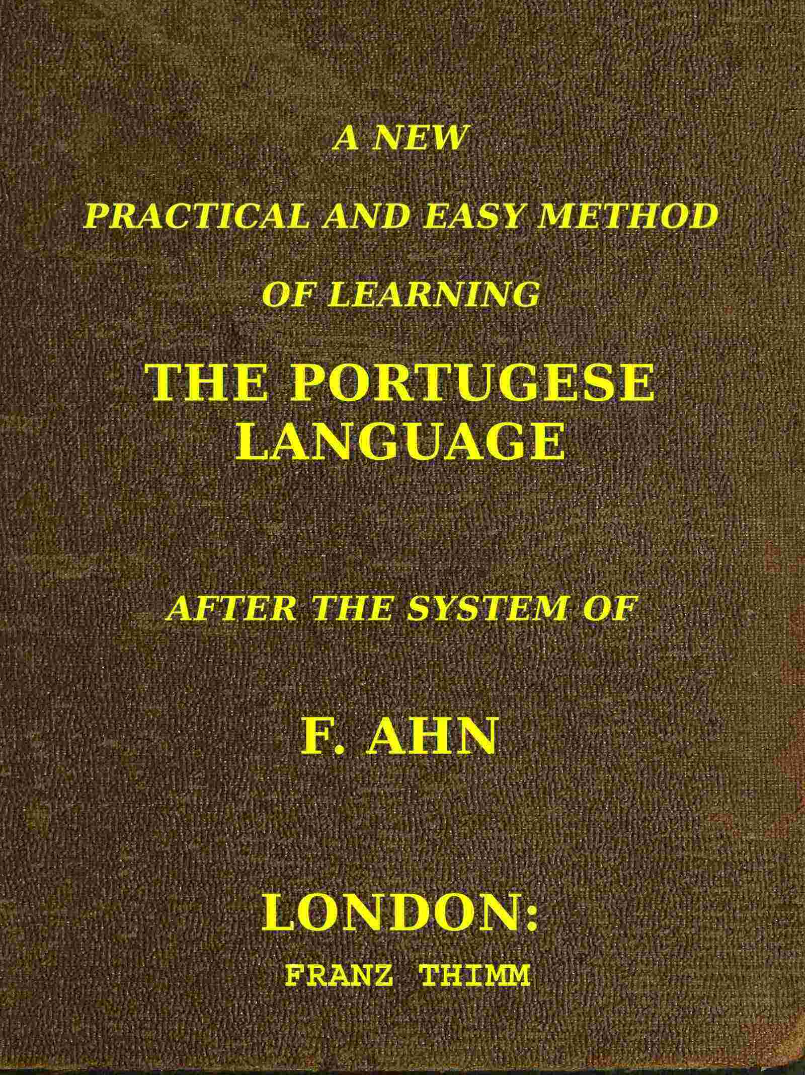 A New, Practical and Easy Method of Learning the Portuguese Language
