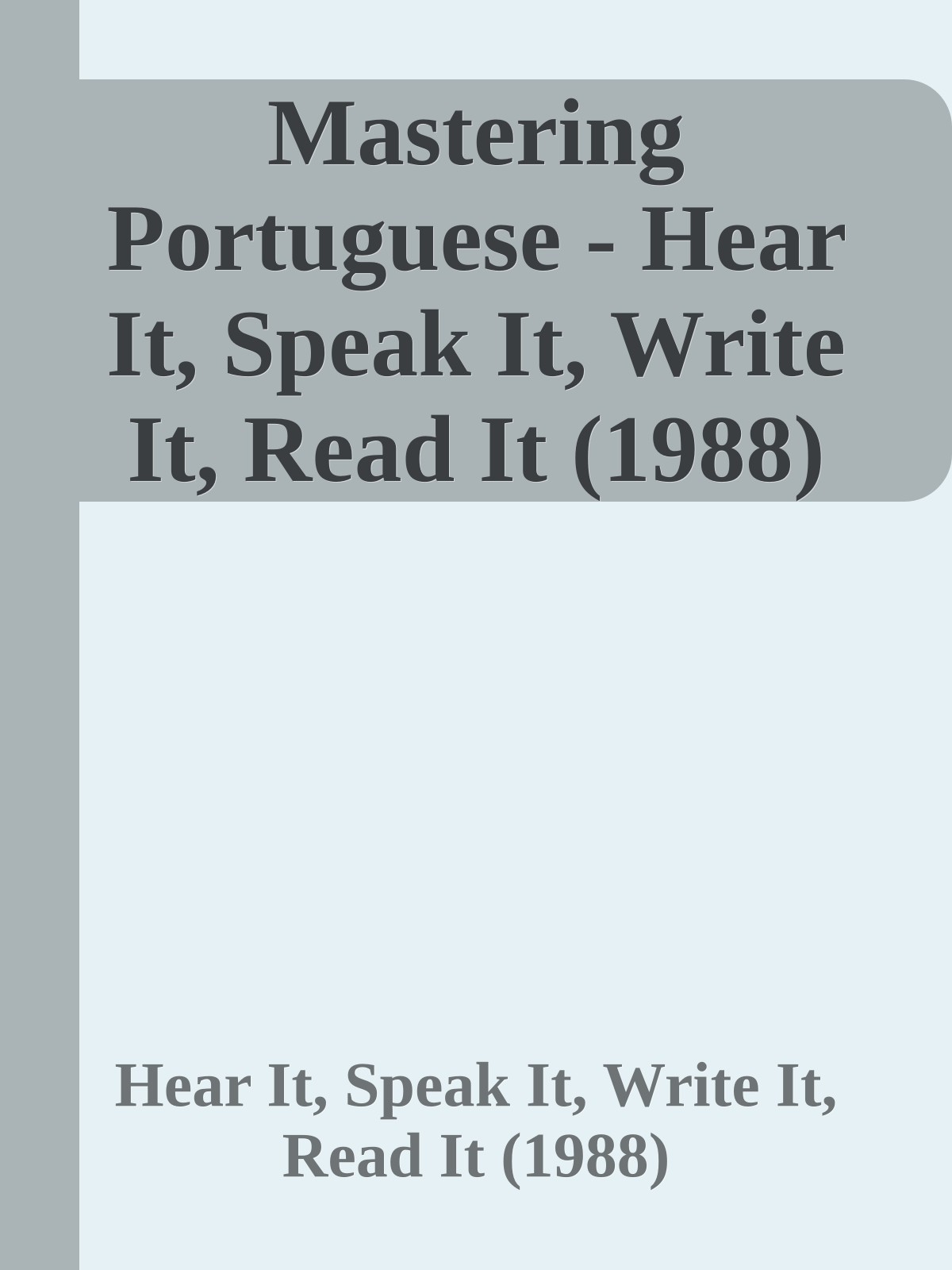 Mastering Portuguese - Hear It, Speak It, Write It, Read It (1988)