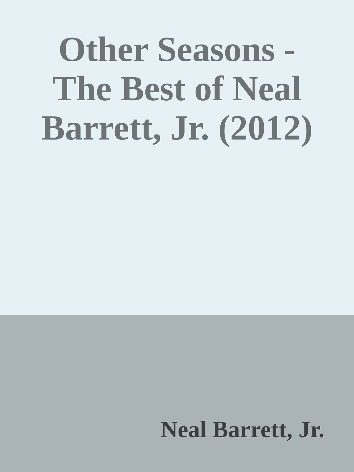 Other Seasons - The Best of Neal Barrett, Jr. (2012)