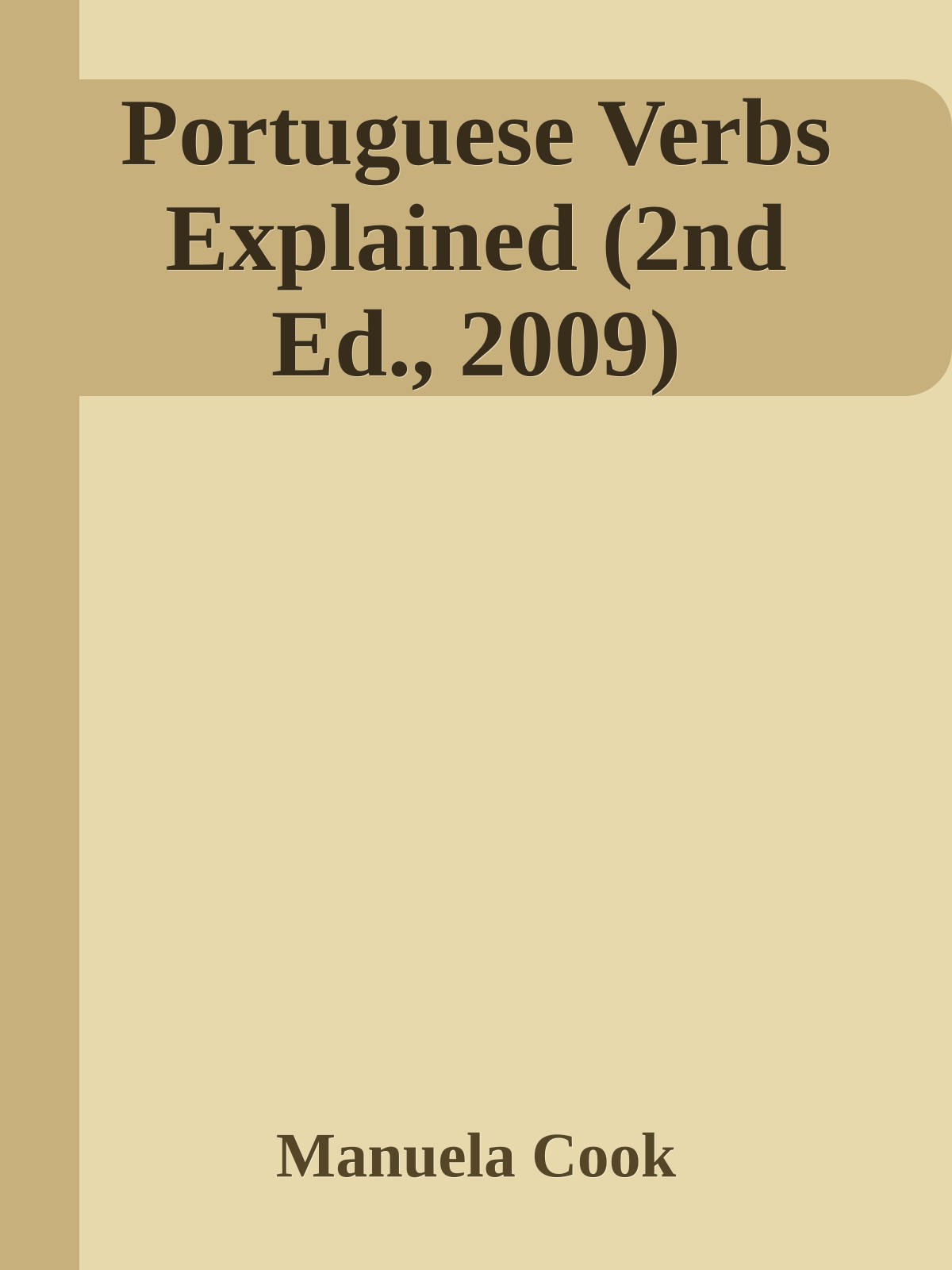 Portuguese Verbs Explained (2nd Ed., 2009)