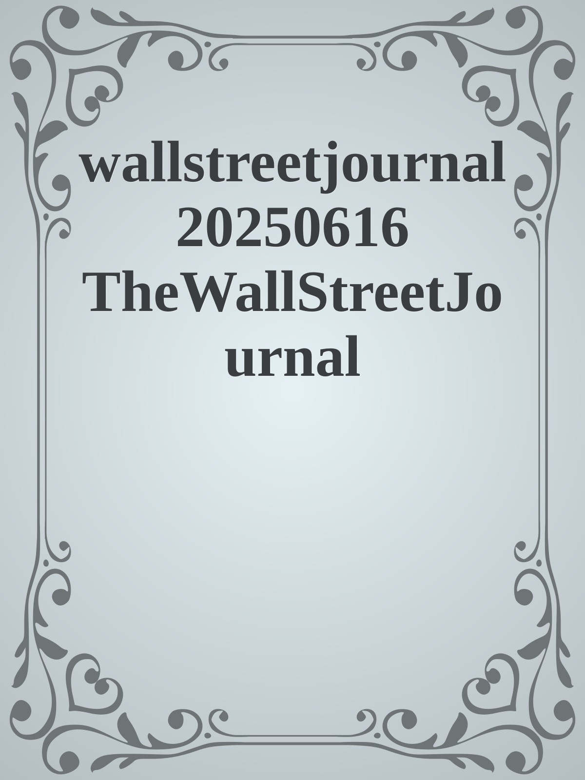 wallstreetjournal 20250616 TheWallStreetJournal