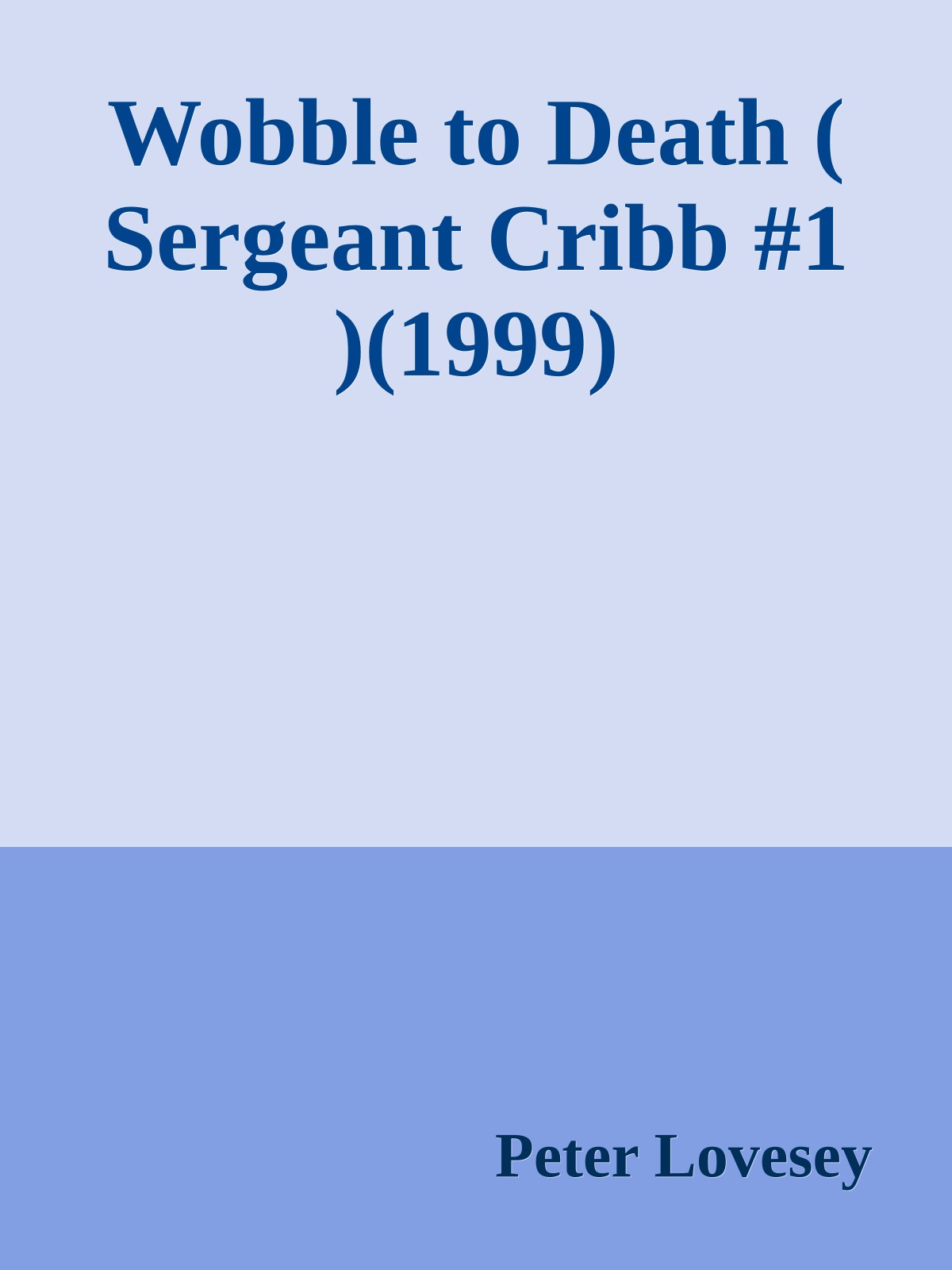 Wobble to Death ( Sergeant Cribb #1 )(1999)