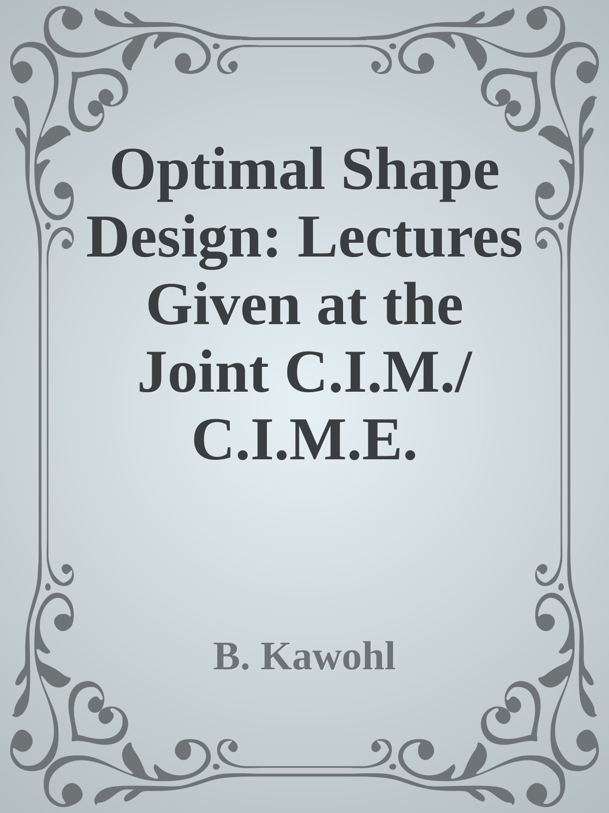 Optimal Shape Design: Lectures Given at the Joint C.I.M./C.I.M.E. Summer School Held in Troia (Portugal), June 1-6, 1998