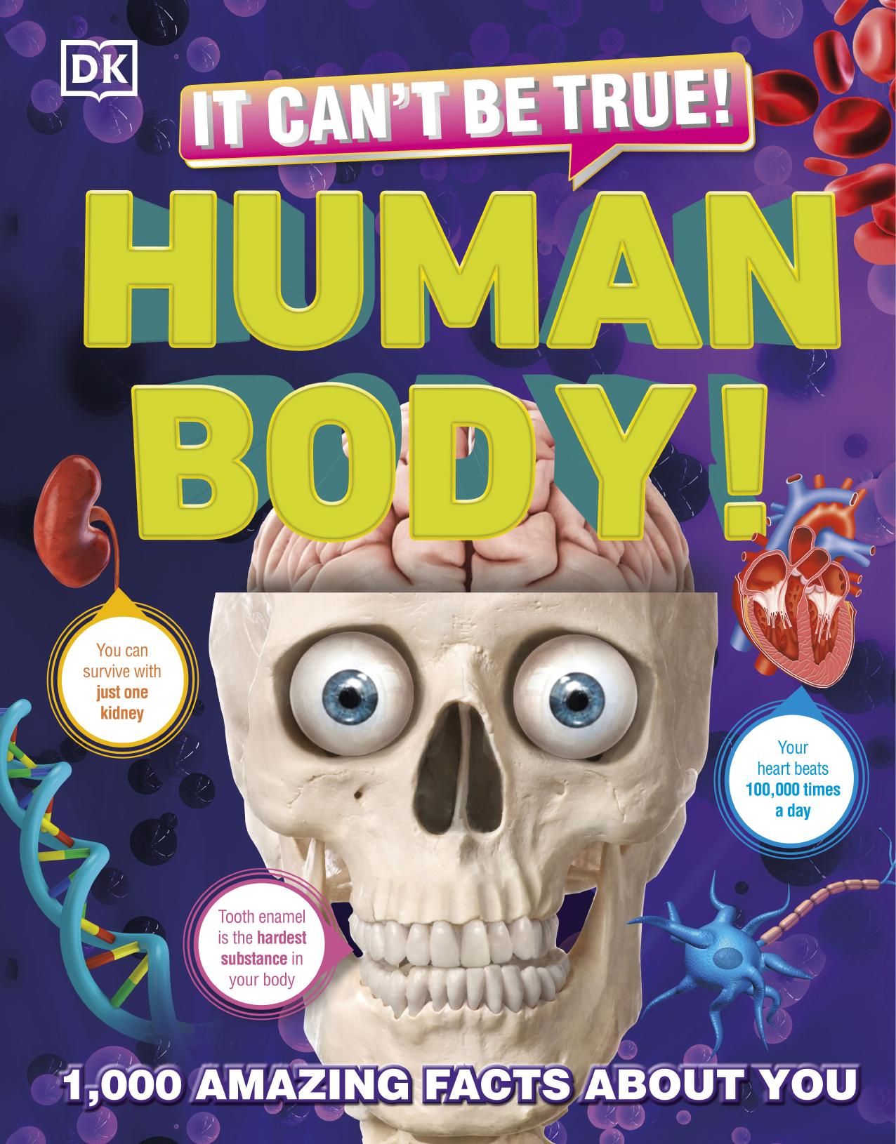 It Can't Be True! Human Body!: 1,000 Amazing Facts About You