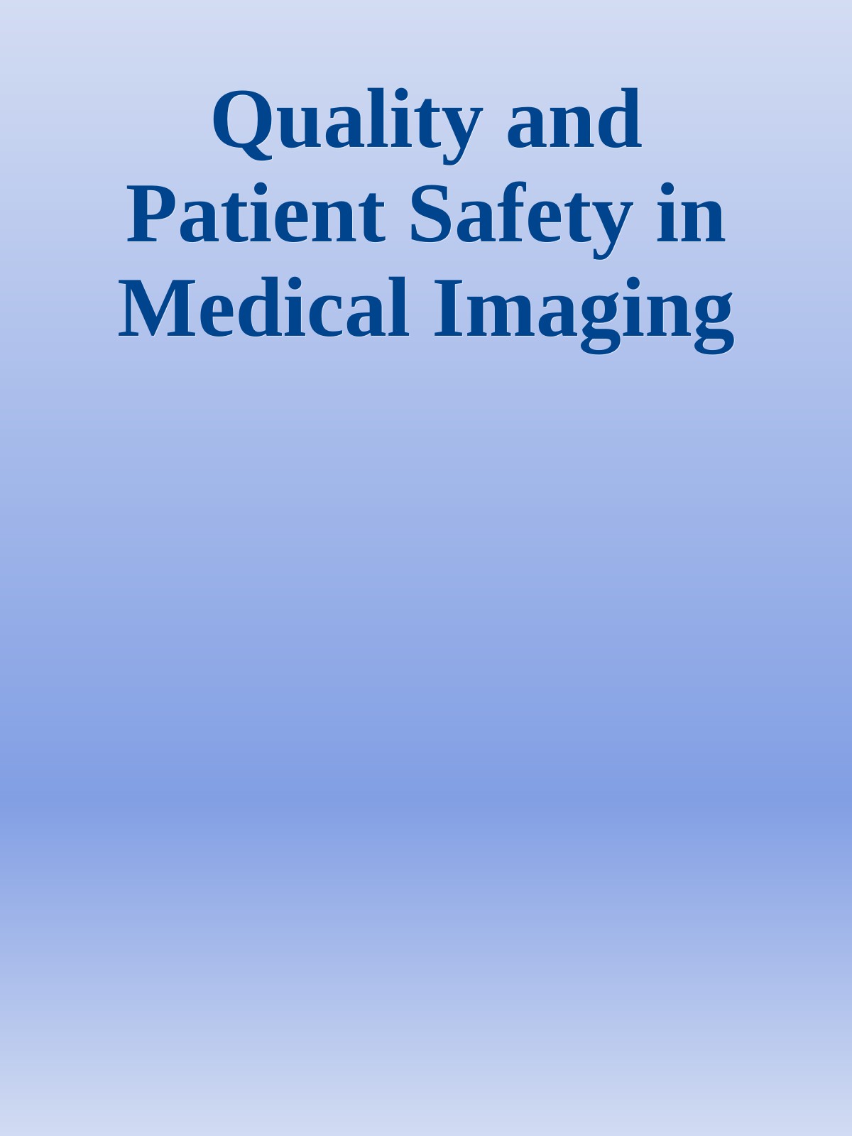 Quality and Patient Safety in Medical Imaging