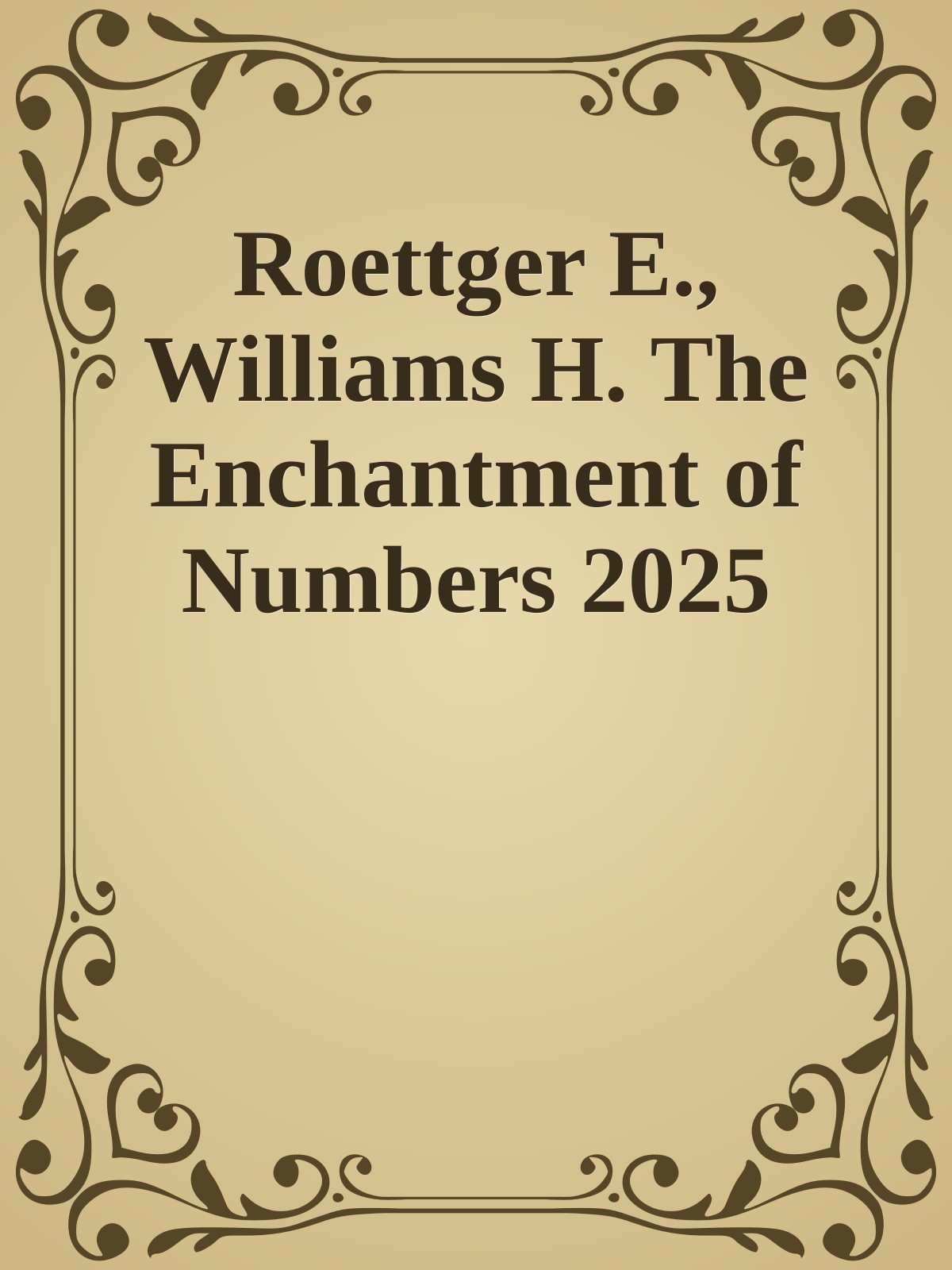 Roettger E., Williams H. The Enchantment of Numbers 2025