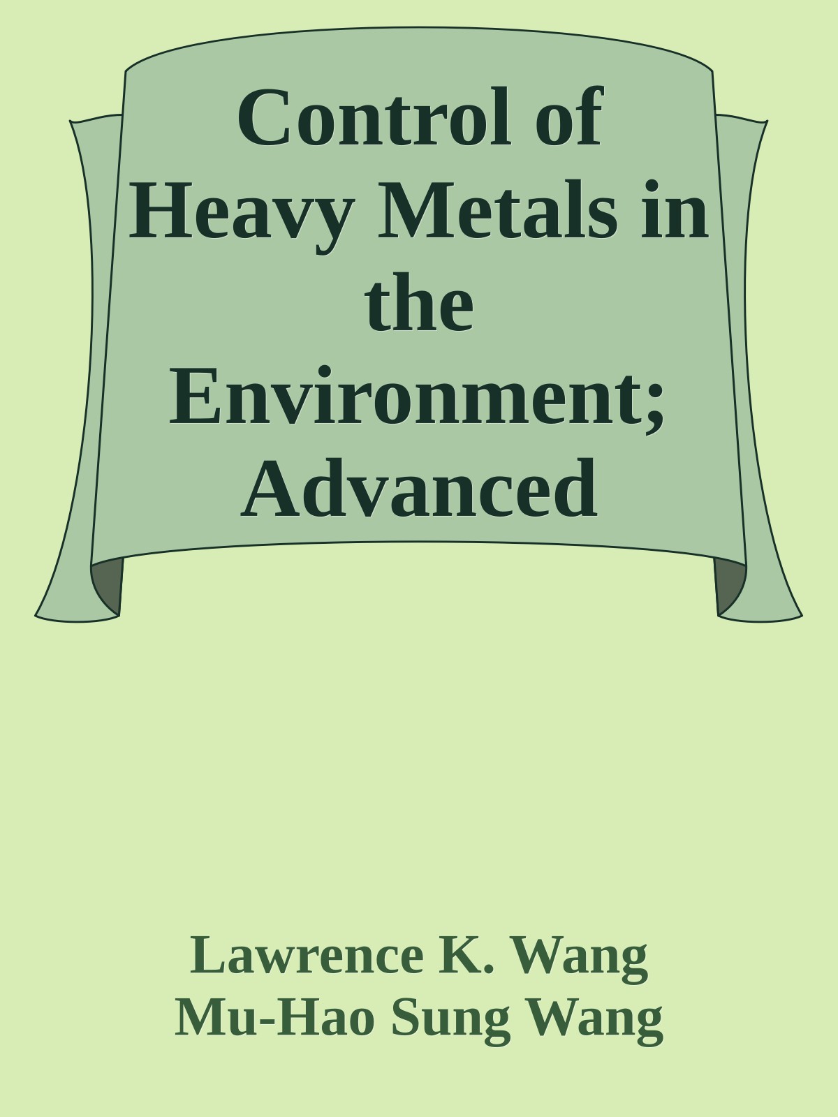 Control of Heavy Metals in the Environment; Advanced Methods and Strategies for Heavy Metal Remediation and Environmental Protection