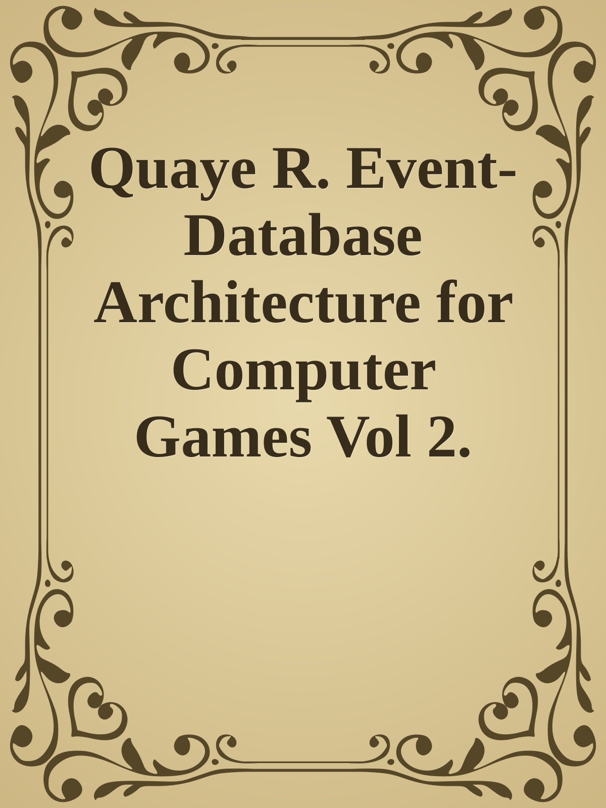 Quaye R. Event-Database Architecture for Computer Games Vol 2. 2026