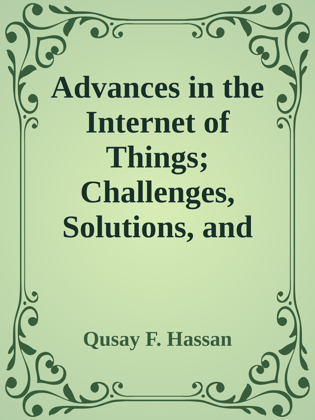 Advances in the Internet of Things; Challenges, Solutions, and Emerging Technologies