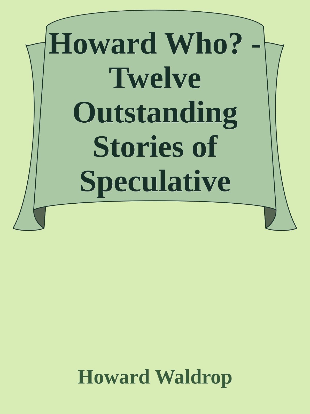 Howard Who? - Twelve Outstanding Stories of Speculative Fiction (1984)