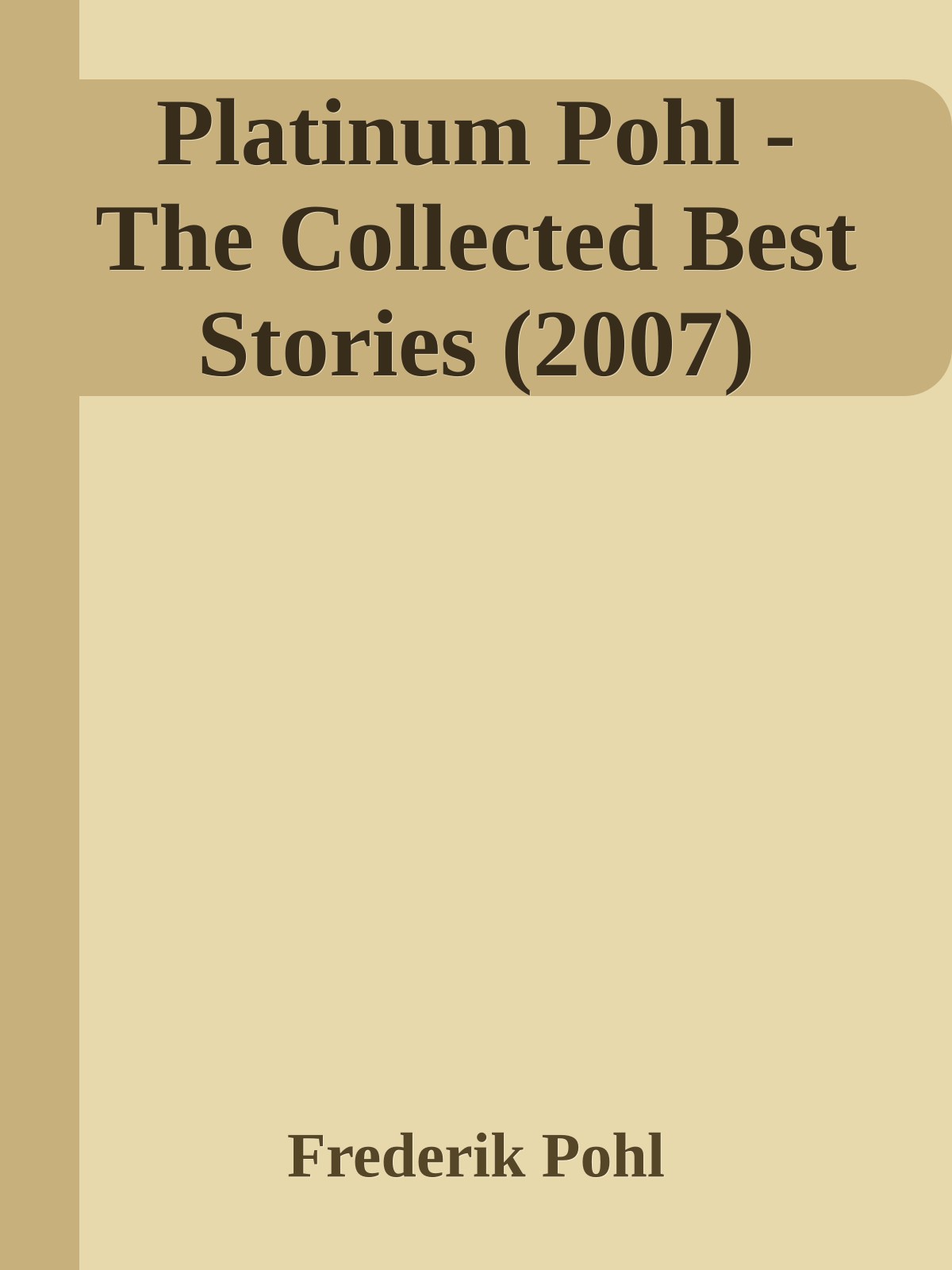 Platinum Pohl - The Collected Best Stories (2007)
