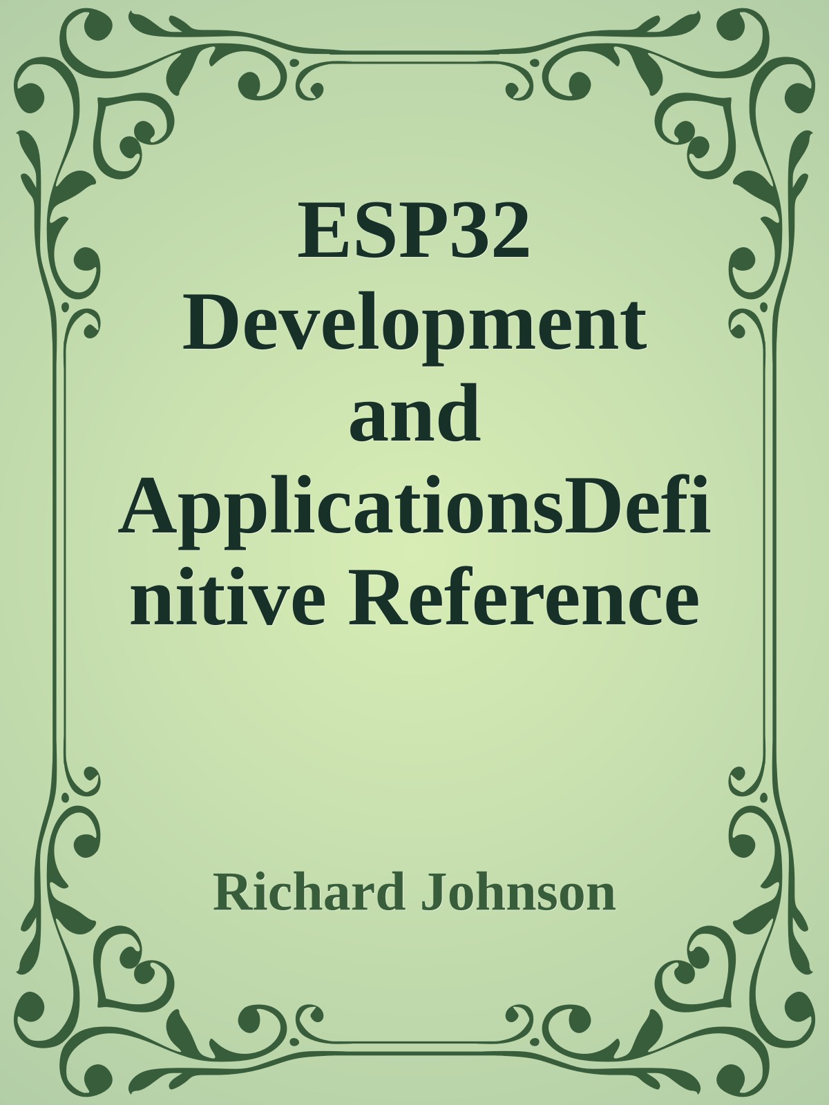 ESP32 Development and ApplicationsDefinitive Reference for Developers and Engineers