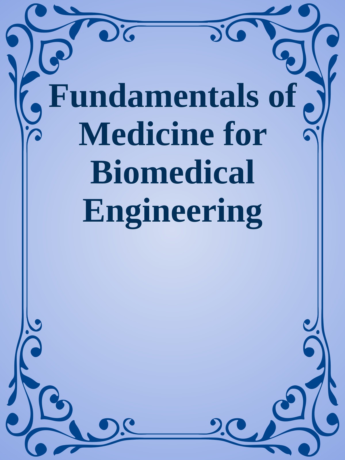 Fundamentals of Medicine for Biomedical Engineering