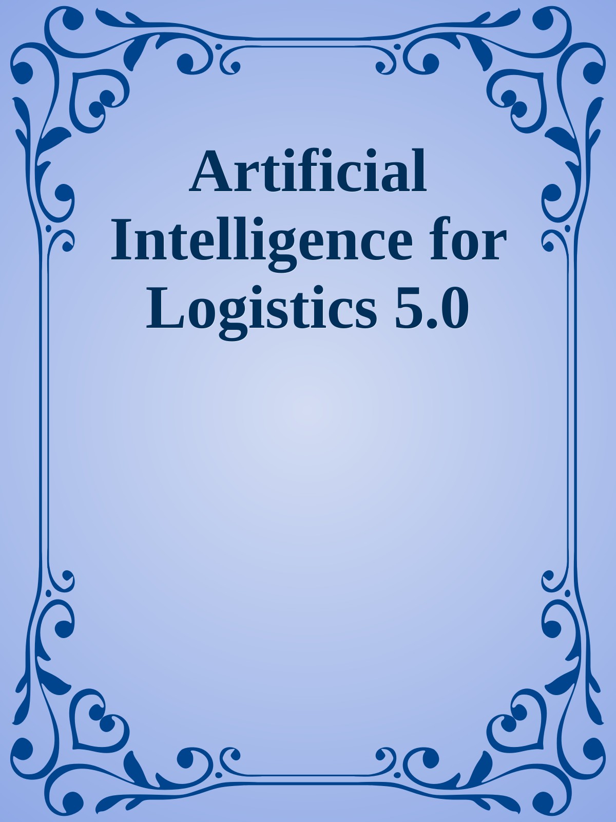 Artificial Intelligence for Logistics 5.0