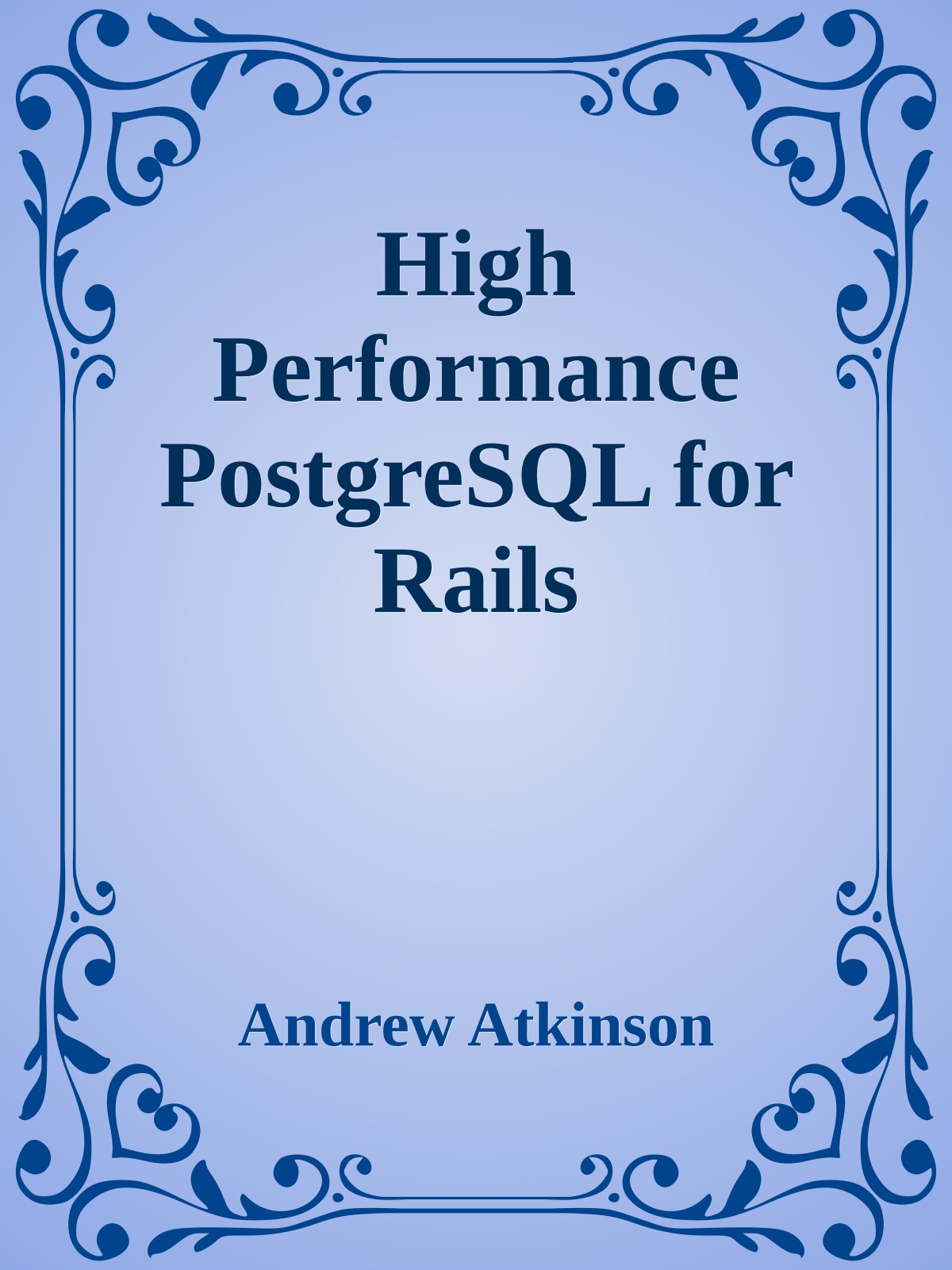 High Performance PostgreSQL for Rails