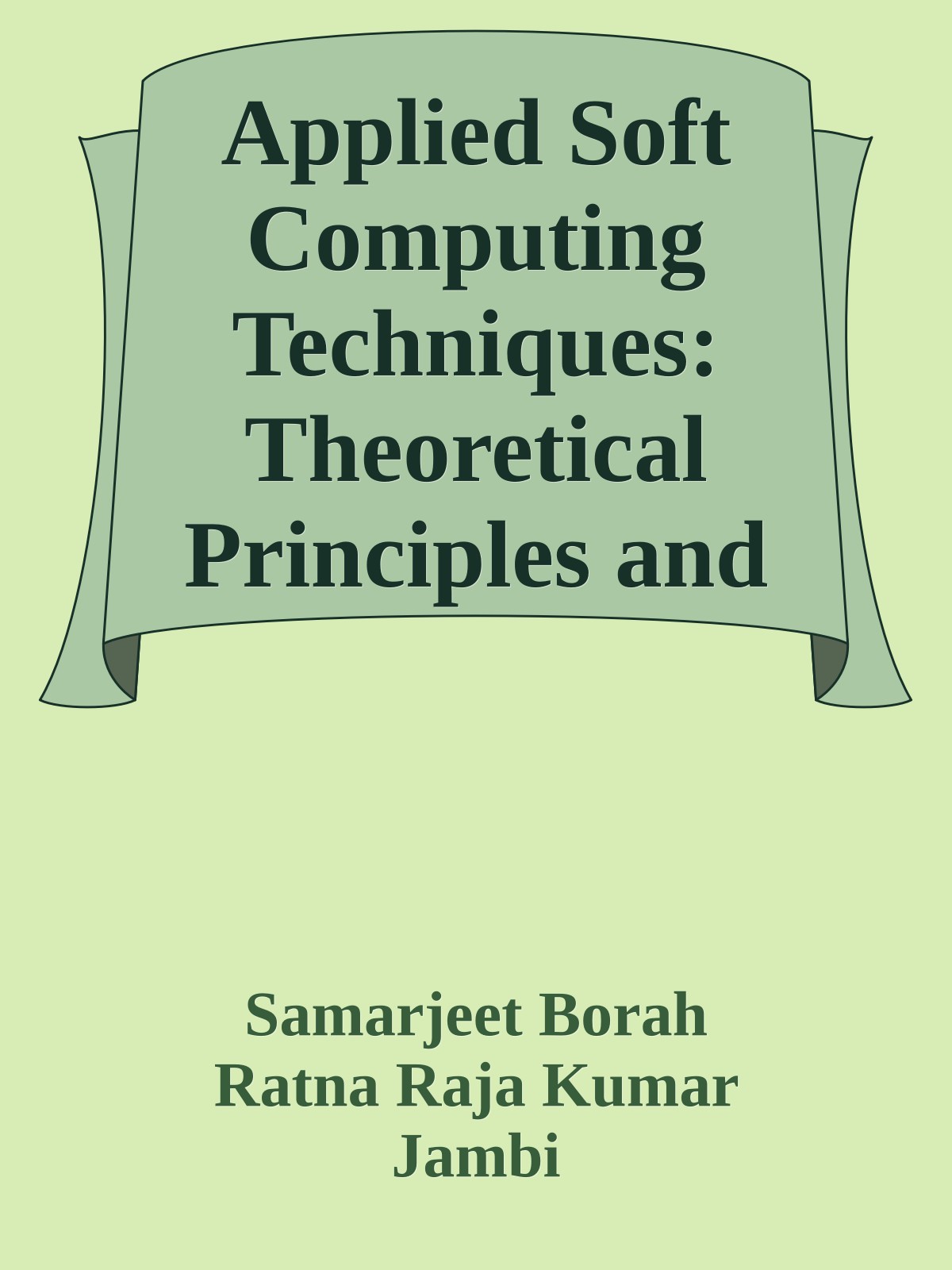 Applied Soft Computing Techniques: Theoretical Principles and Practical Applications
