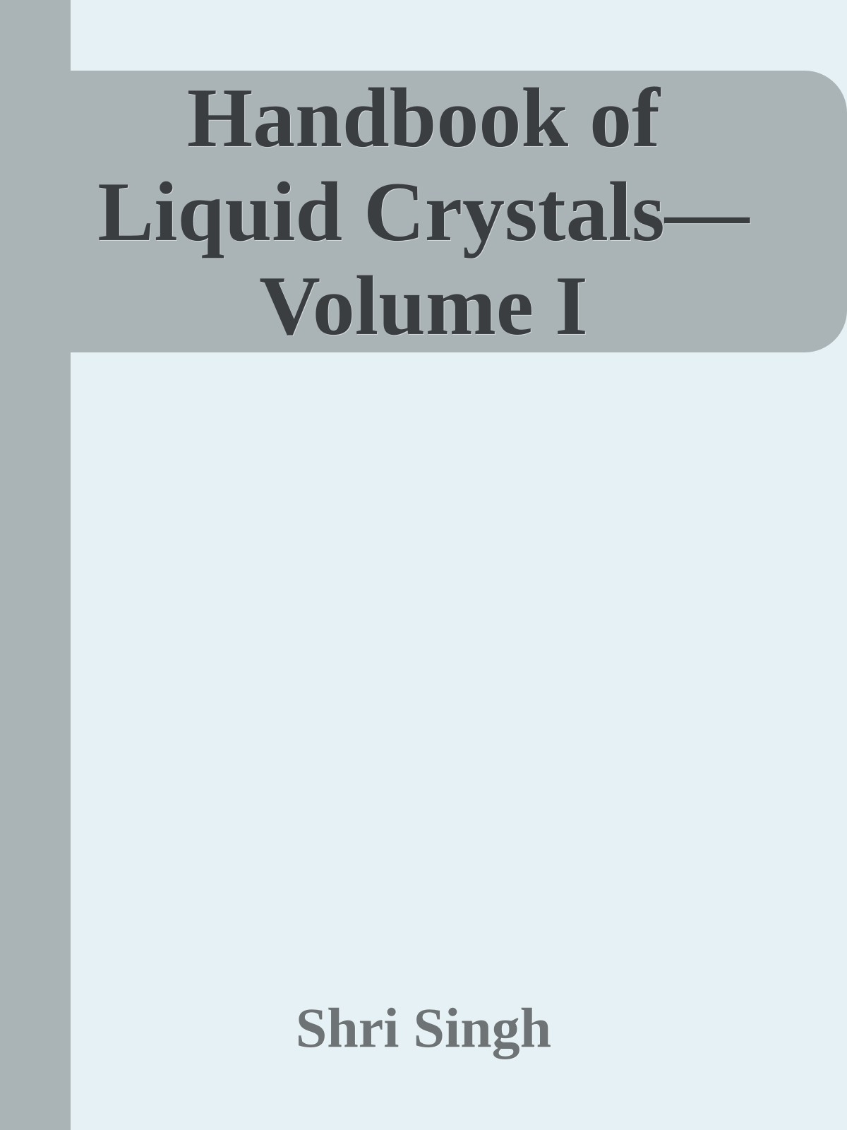 Handbook of Liquid Crystals—Volume I