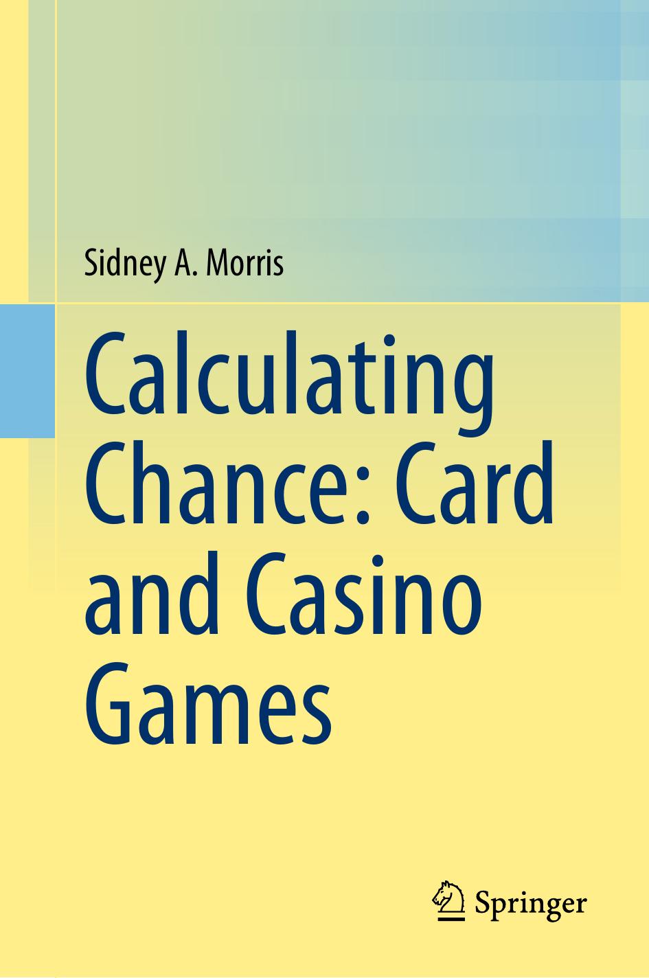 Morris S. Calculating Chance. Card and Casino Games 2024