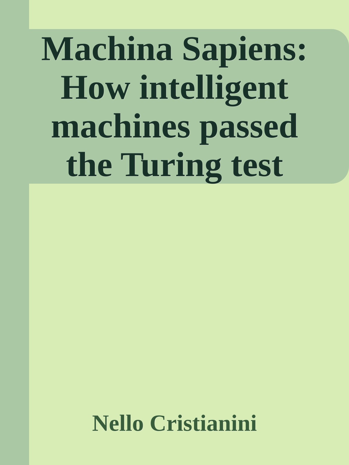 Machina Sapiens: How intelligent machines passed the Turing test