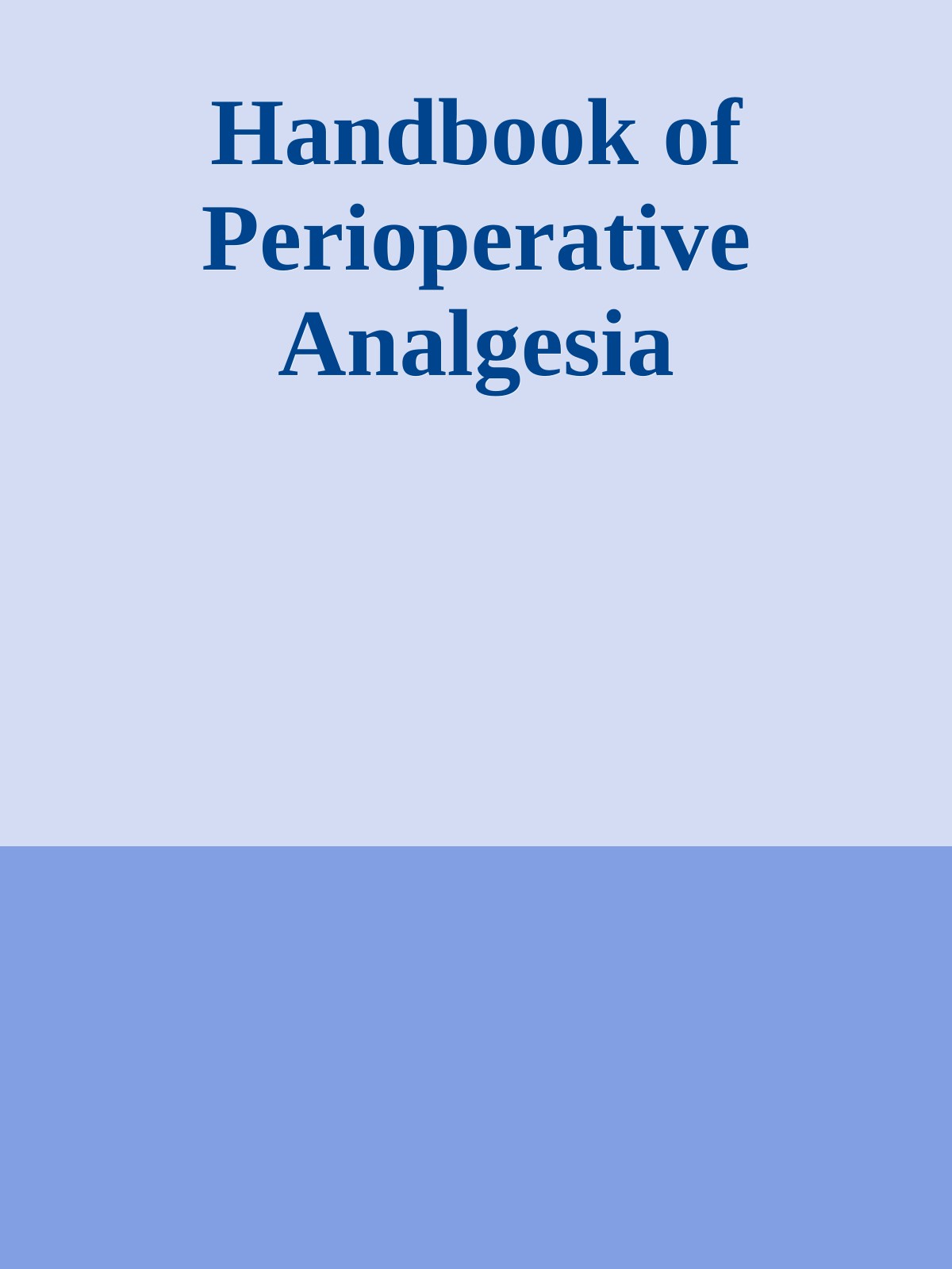 Handbook of Perioperative Analgesia