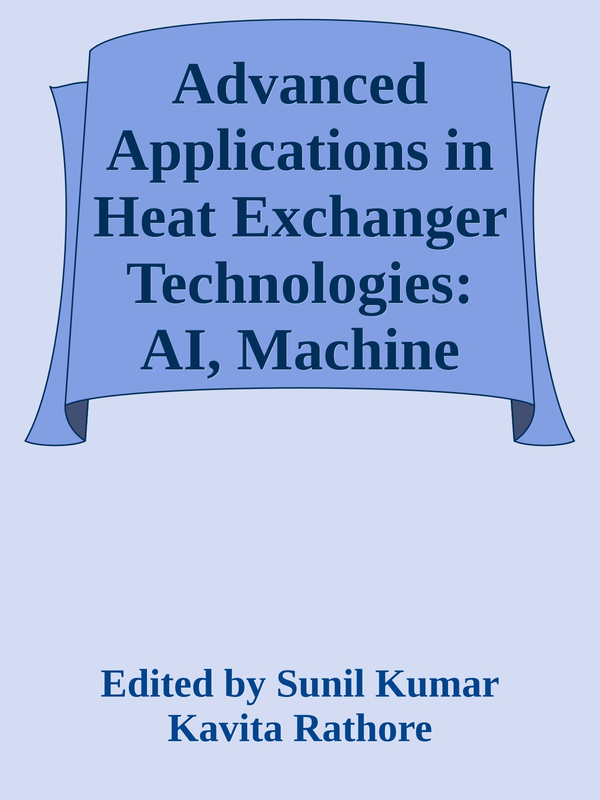 Advanced Applications in Heat Exchanger Technologies: AI, Machine Learning, and Additive Manufacturing