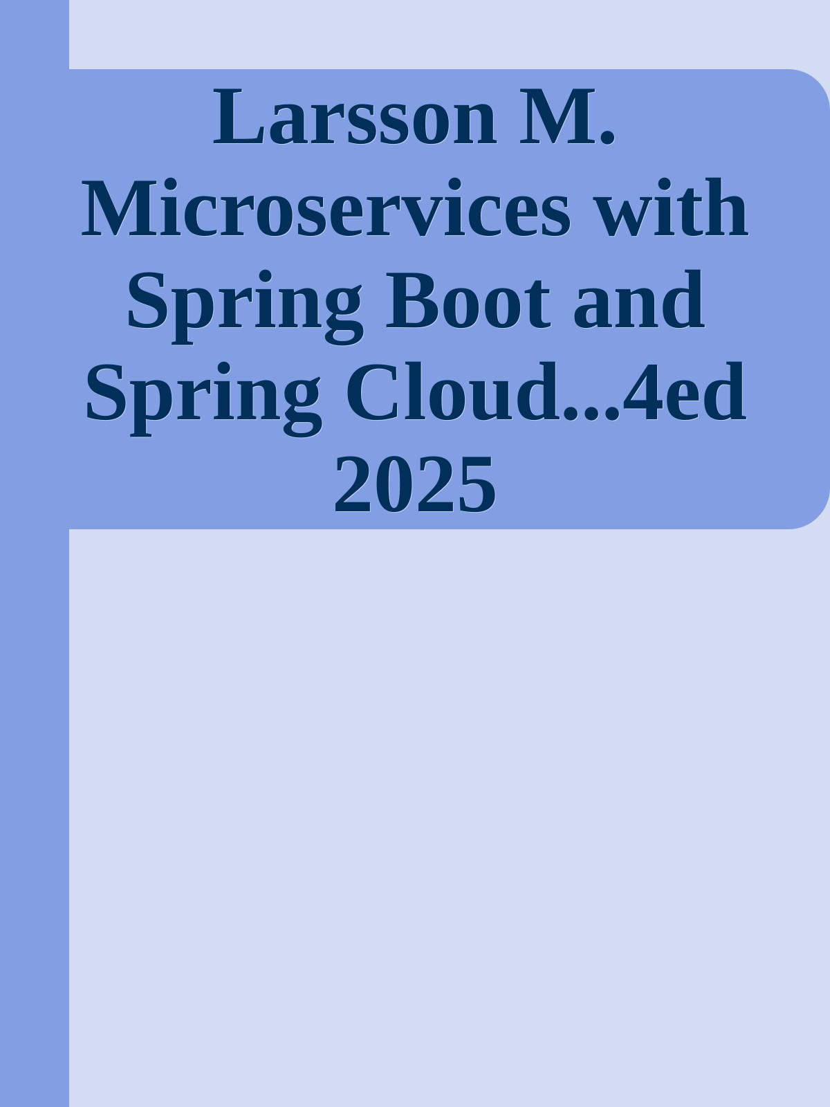 Larsson M. Microservices with Spring Boot and Spring Cloud...4ed 2025