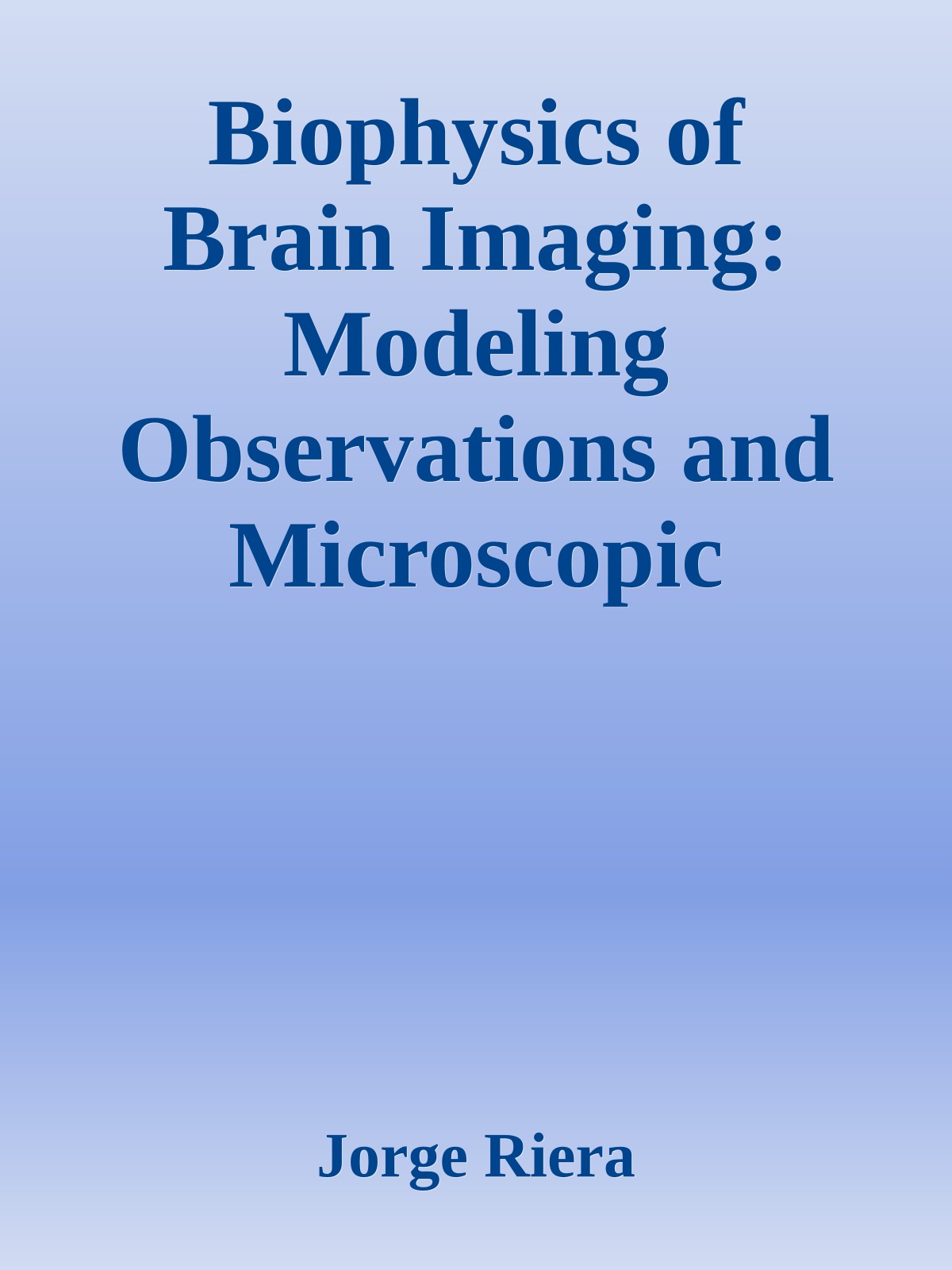 Biophysics of Brain Imaging: Modeling Observations and Microscopic Phenomena