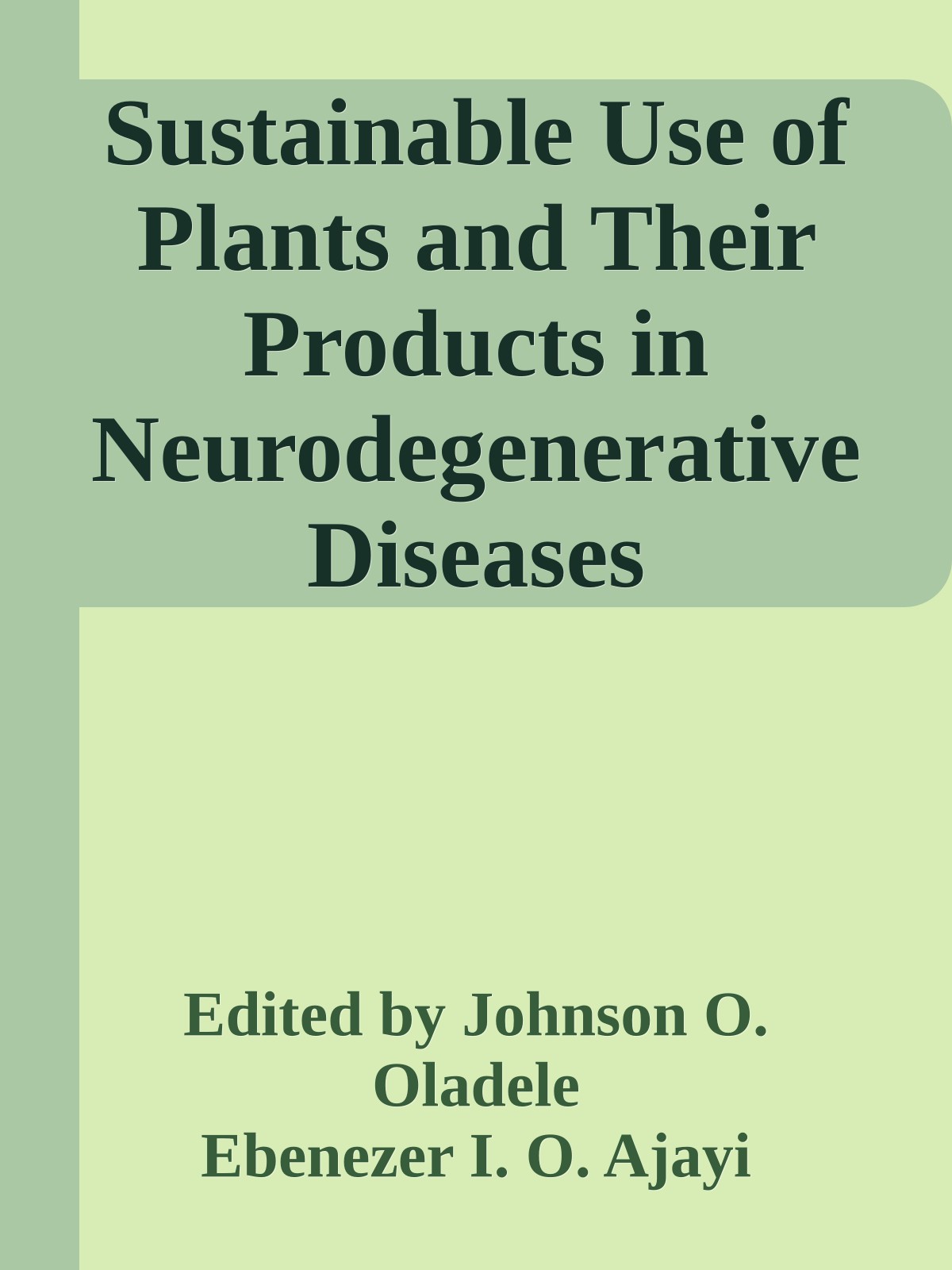 Sustainable Use of Plants and Their Products in Neurodegenerative Diseases Management