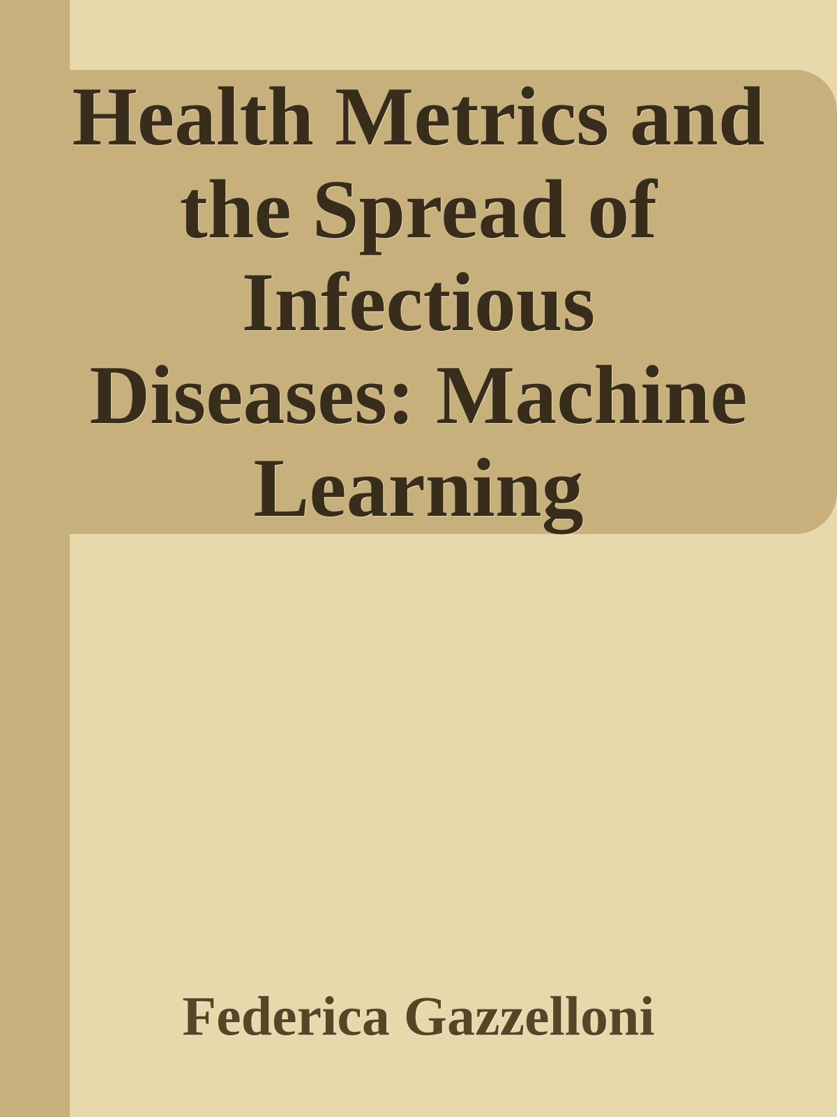 Health Metrics and the Spread of Infectious Diseases: Machine Learning Applications and Spatial Modelling Analysis with R