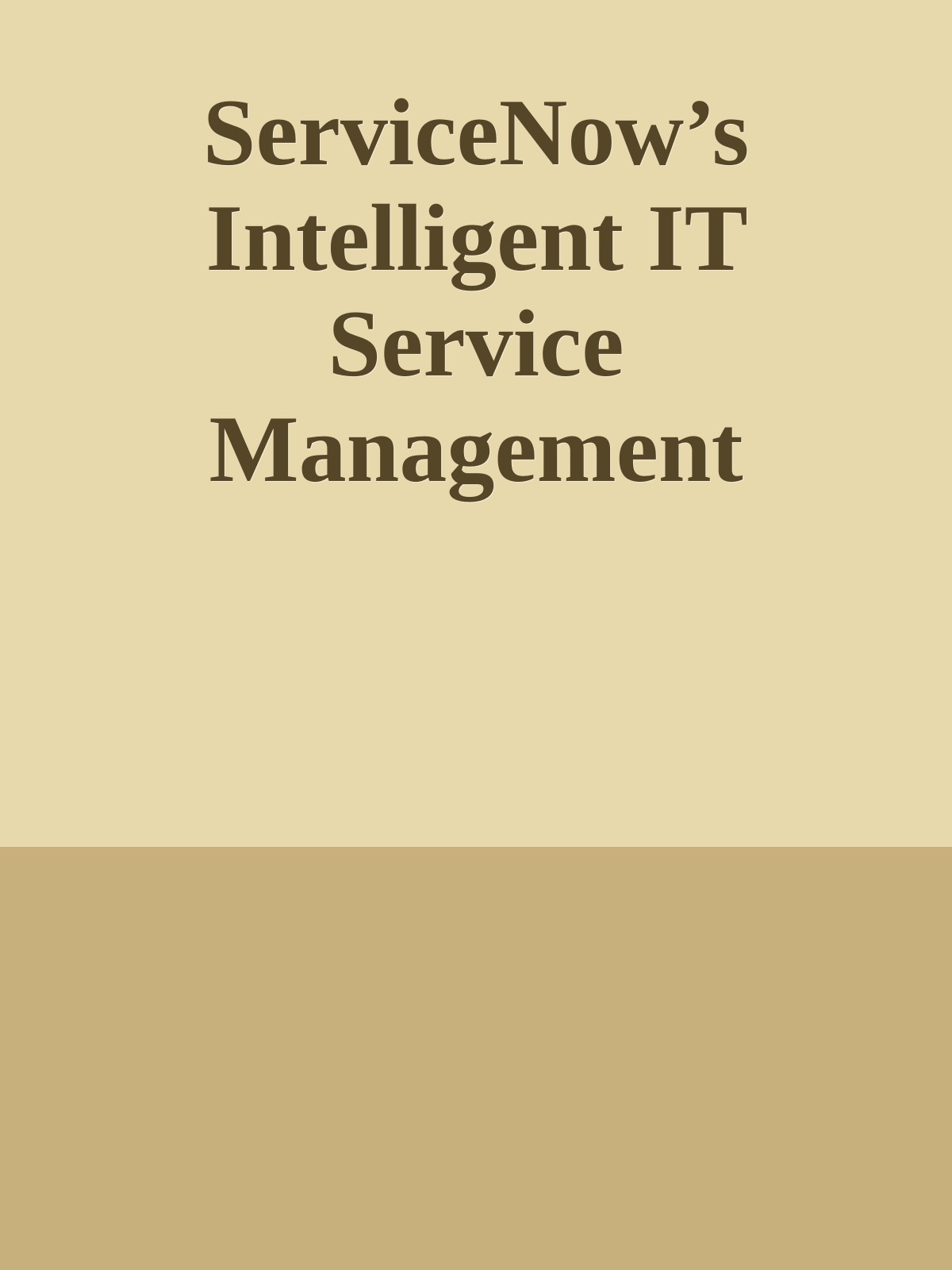 ServiceNow’s Intelligent IT Service Management