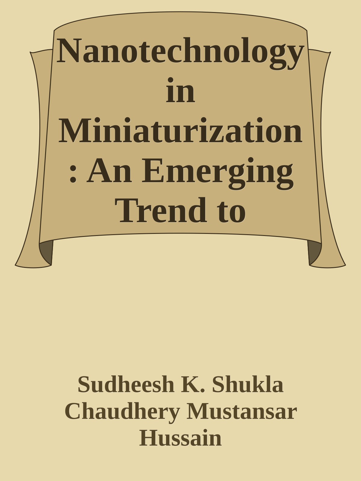 Nanotechnology in Miniaturization: An Emerging Trend to Fabricate Future Devices