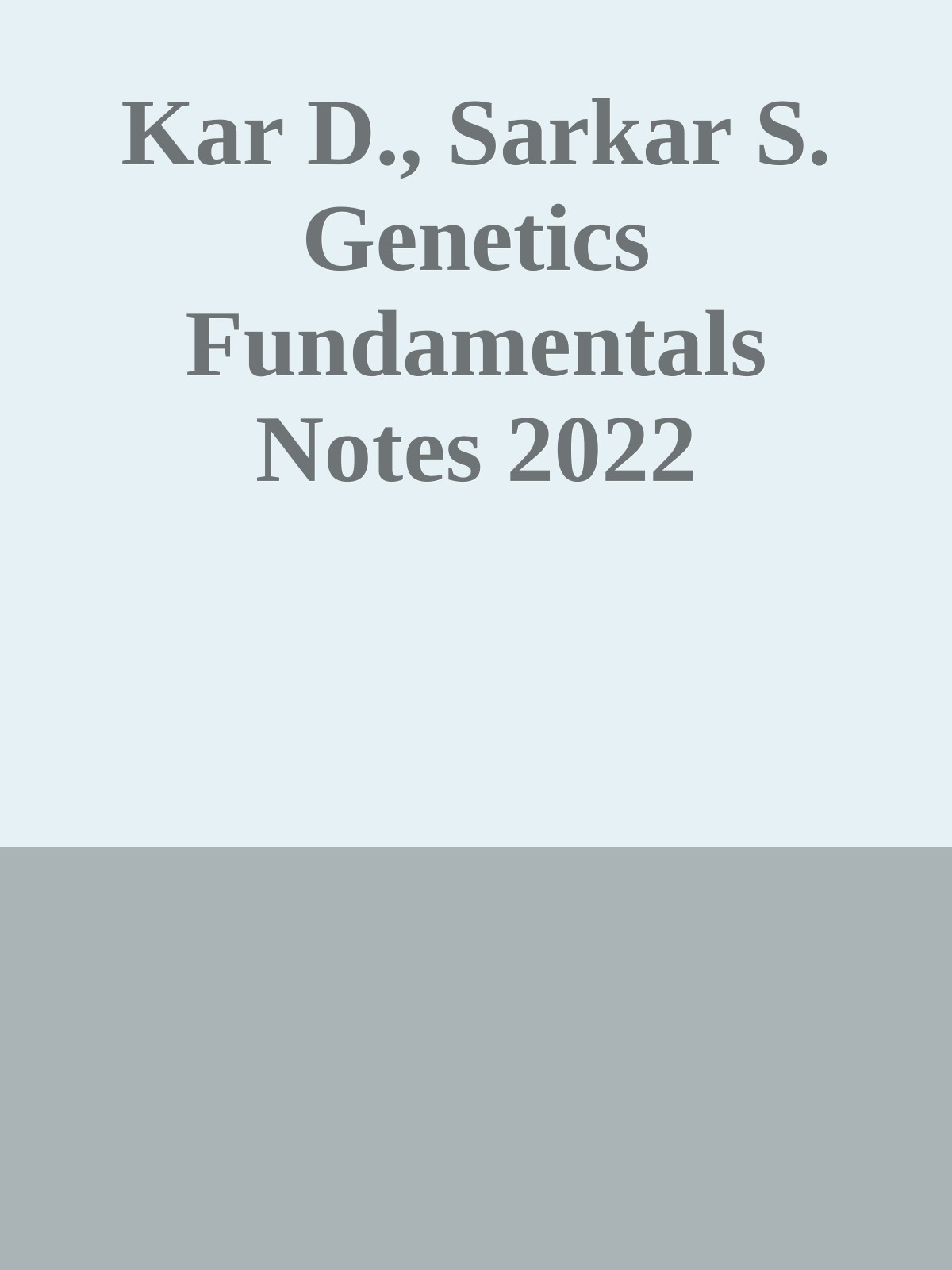 Kar D., Sarkar S. Genetics Fundamentals Notes 2022