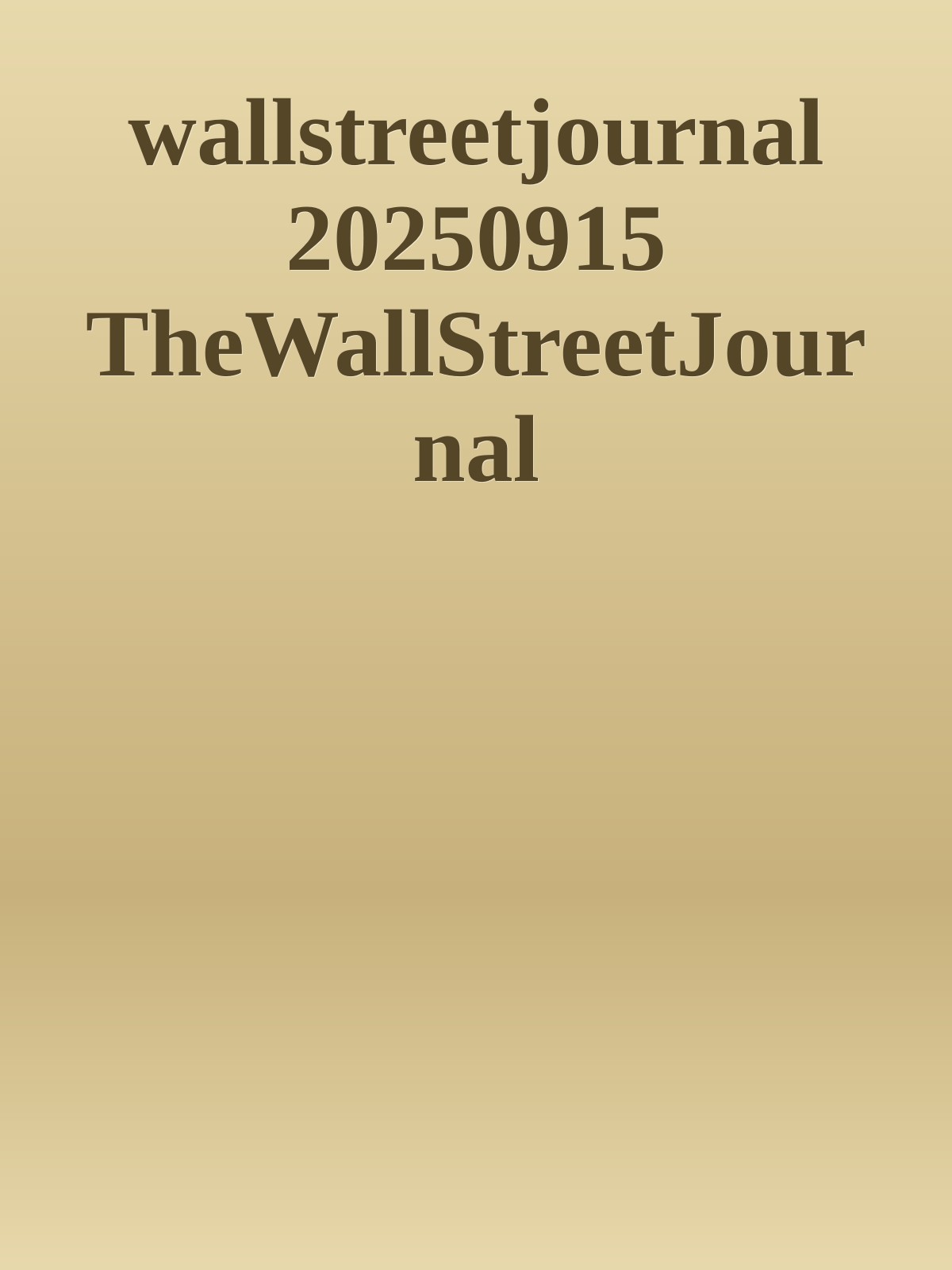 wallstreetjournal 20250915 TheWallStreetJournal