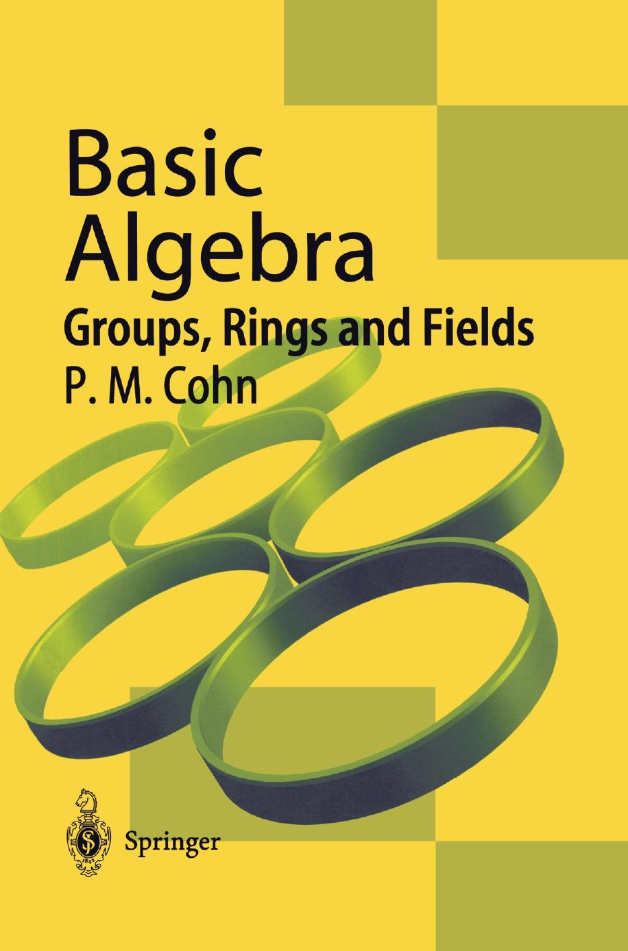 Cohn P. Basic Algebra. Groups, Rings and Fields 2005