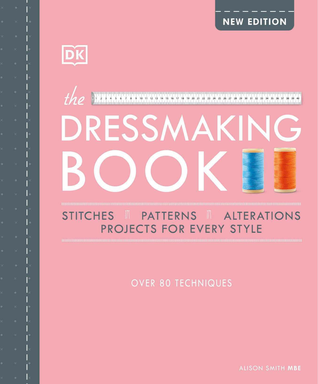 The Dressmaking Book Over 80 Techniques 2nd Ed - 2021 UK