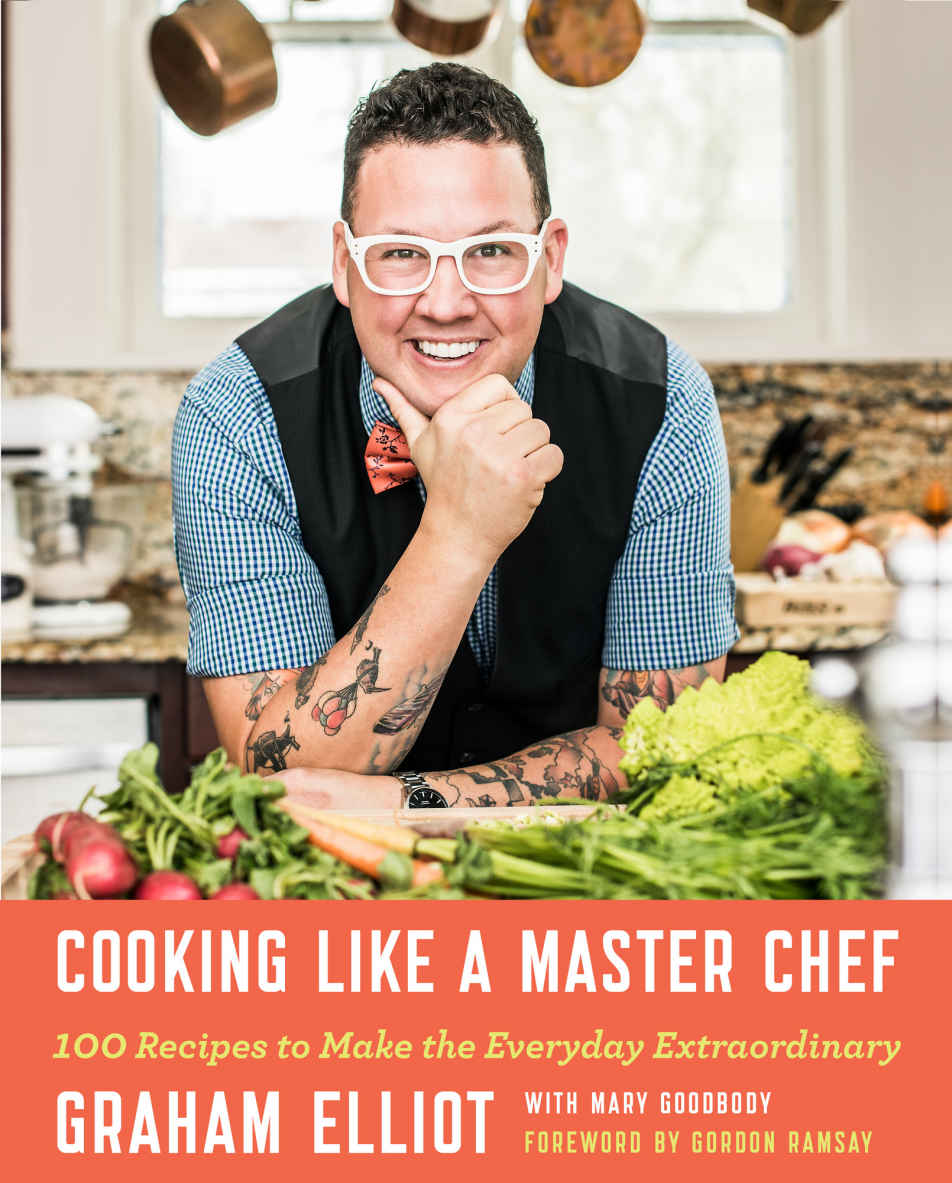 Cooking Like a Master Chef: 100 Recipes to Make the Everyday Extraordinary