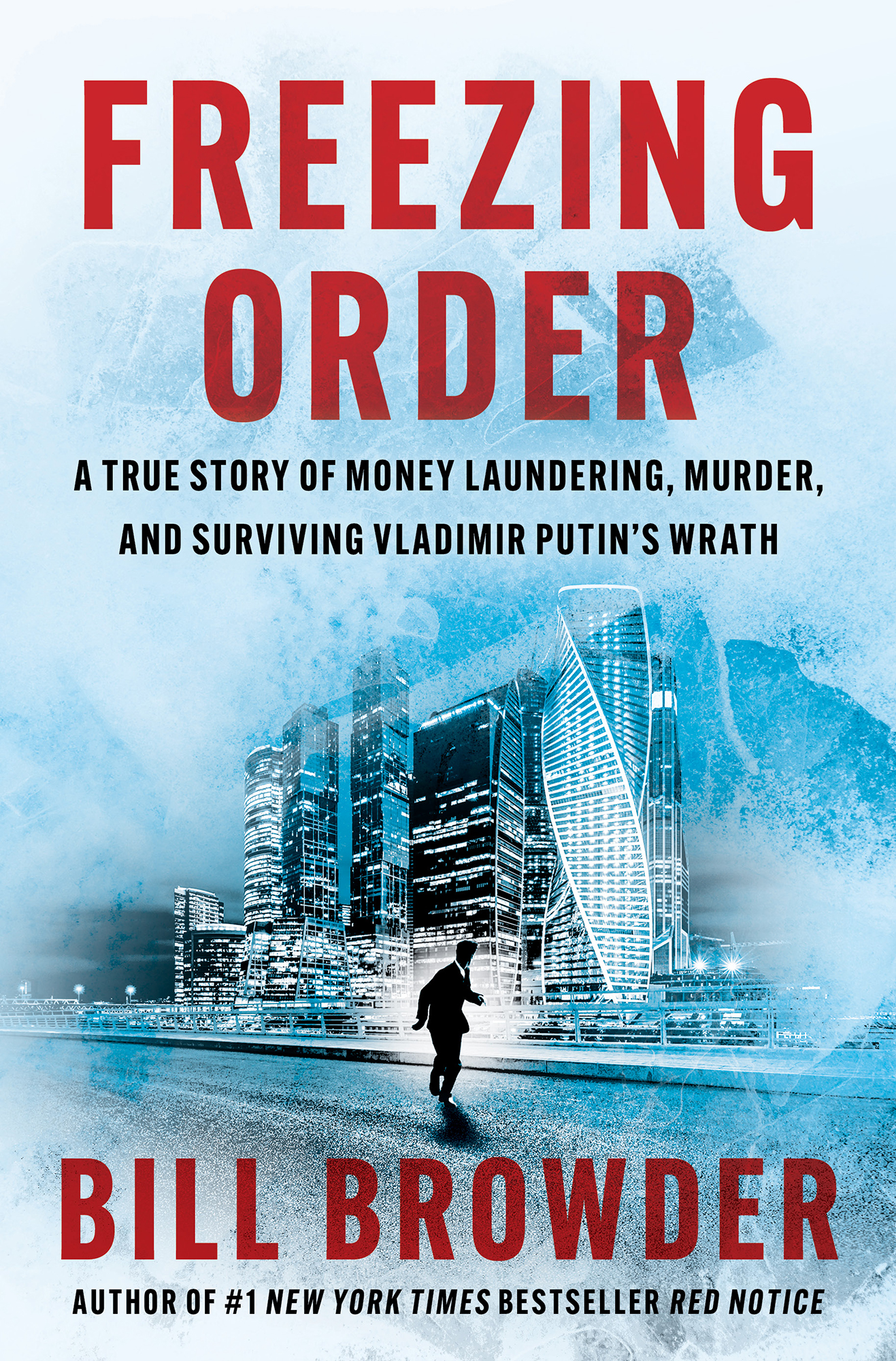 Freezing Order: A True Story of Money Laundering, Murder, and Surviving Vladimir Putin's Wrath