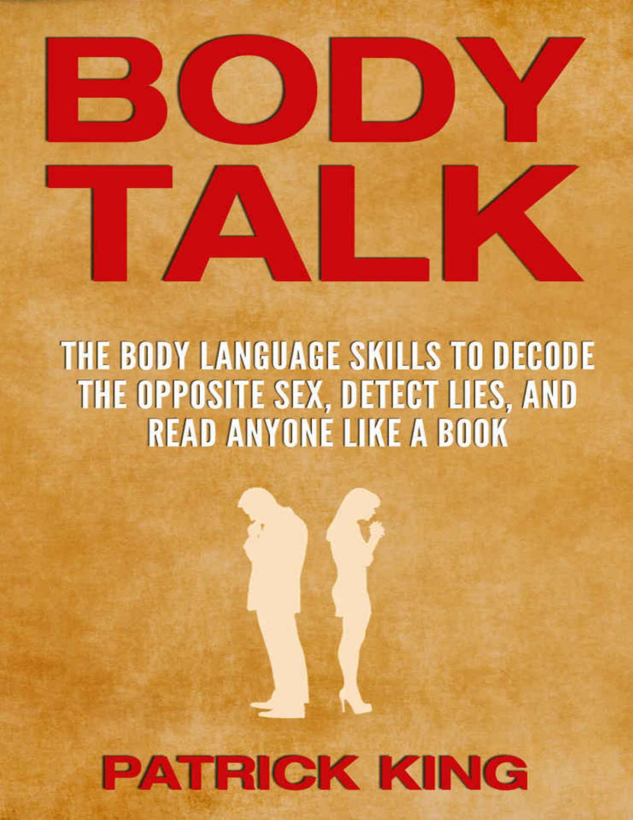 BODY TALK: The Body Language Skills to Decode the Opposite Sex, Detect Lies, and Read Anyone Like a Book (Body Language Decoded)