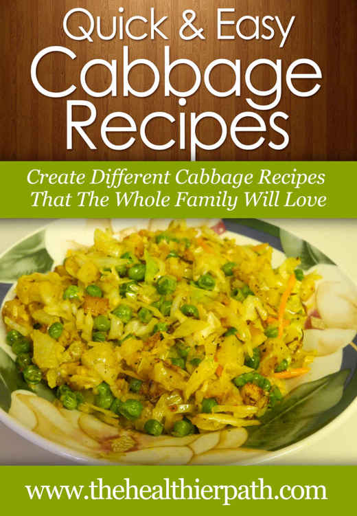 Cabbage Recipes: Create Different Cabbage Recipes That The Whole Family Will Love. (Quick & Easy Recipes)