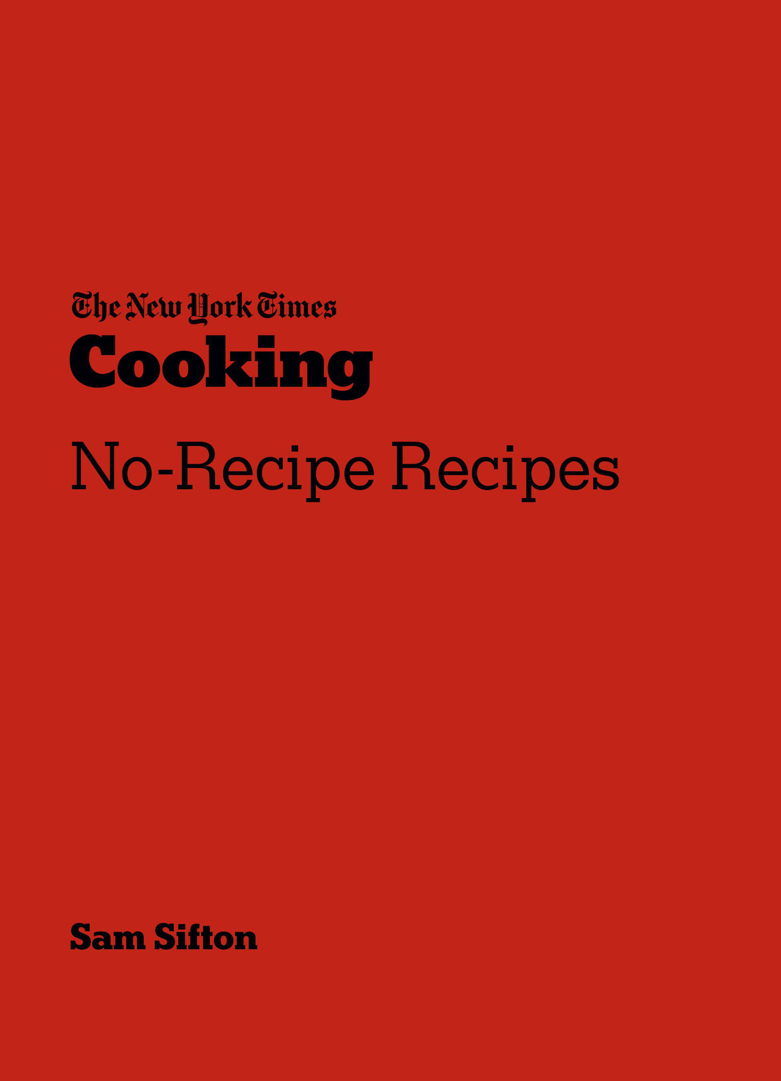 The New York Times Cooking No-Recipe Recipes