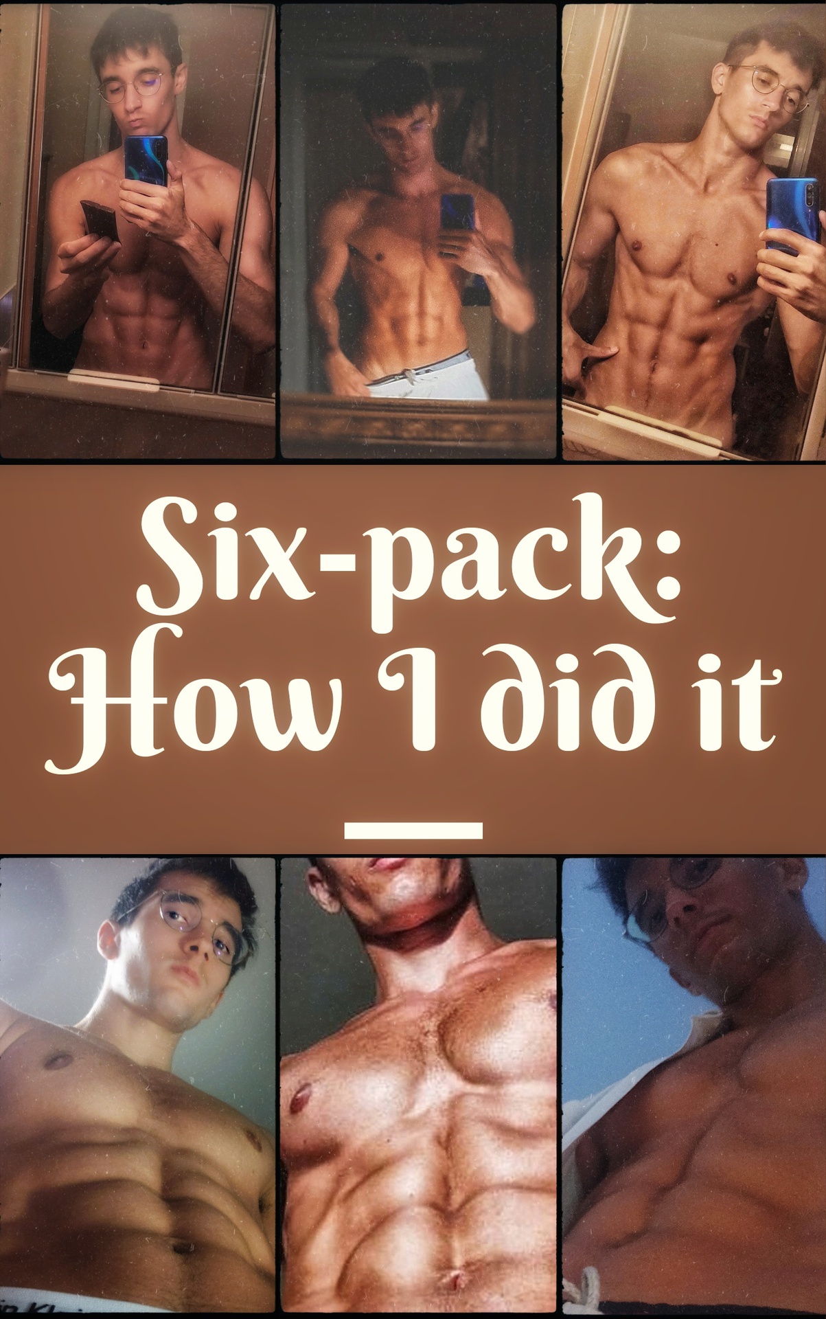 SIX-PACK ABS, HOW I DID IT: My Guide To Abs And Flat Belly For Men And Women