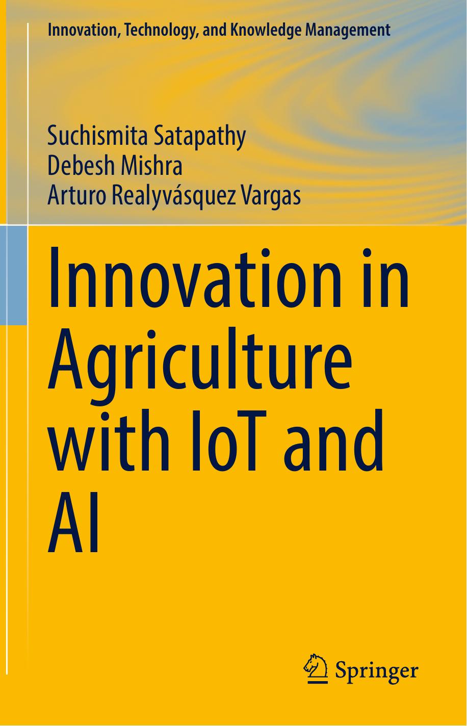 (Innovation, Technology, and Knowledge Management) Suchismita Satapathy, Debesh Mishra, Arturo Realyvásquez Vargas