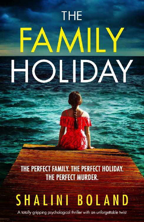 The Family Holiday: A totally gripping psychological thriller with an unforgettable twist