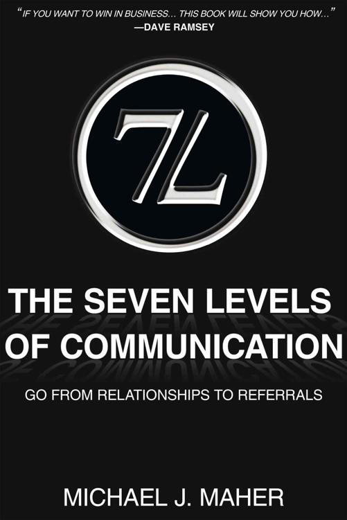 (7L) The Seven Levels of Communication: Go from Relationships to Referrals