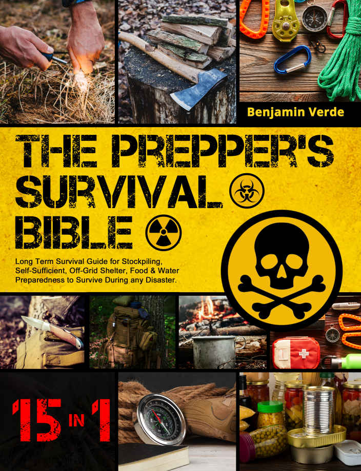 The Prepper’s Survival Bible: [15 Books in 1] Long Term Survival Guide for Stockpiling, Self-Sufficient, Off-Grid Shelter, Food & Water Preparedness to Survive During any Disaster.